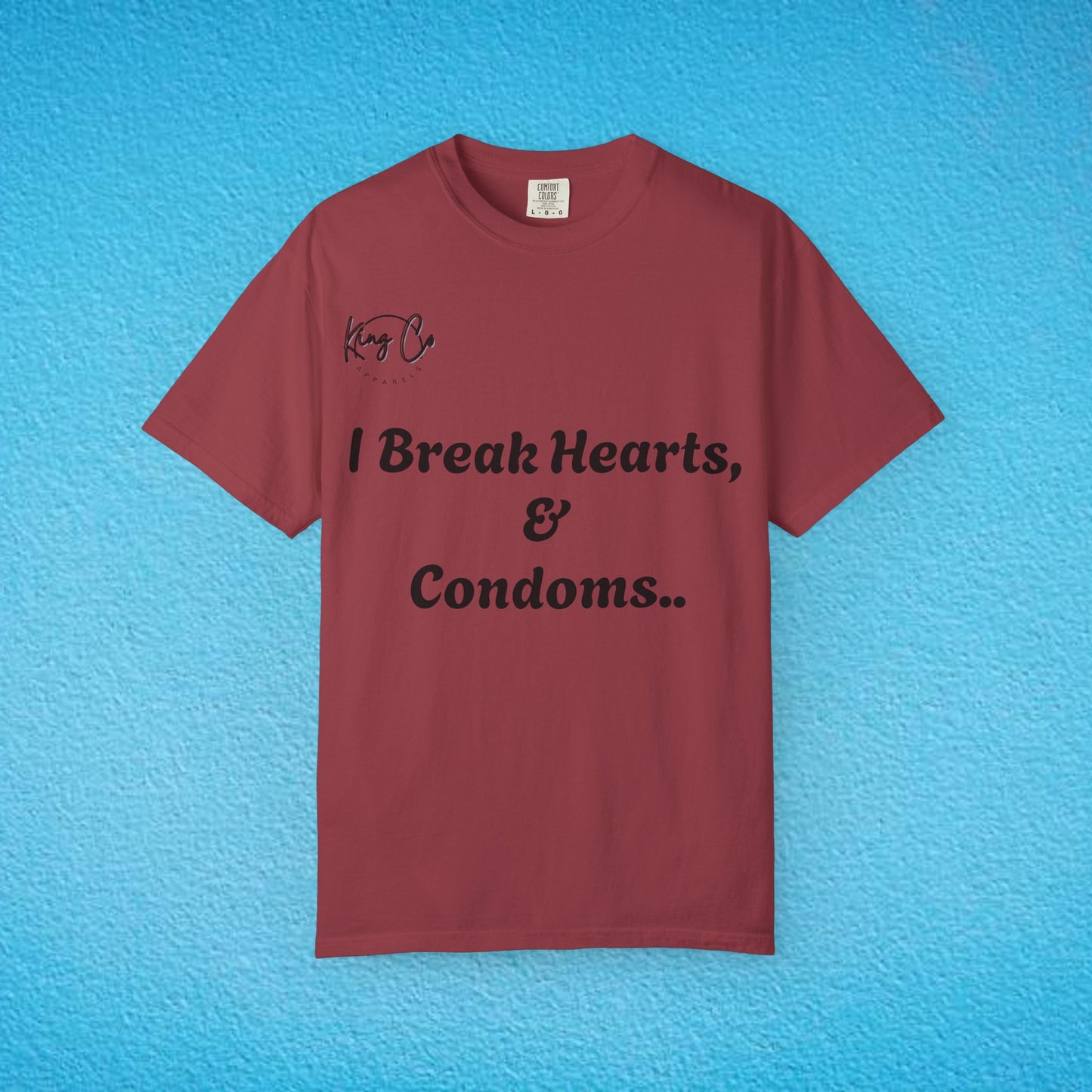"I Break Hearts & Condoms.." Unisex Garment-Dyed T-shirt