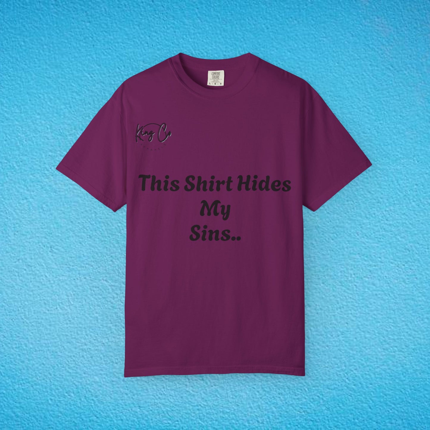 "This Shirt Hides My Sins.." Unisex Garment-Dyed T-shirt