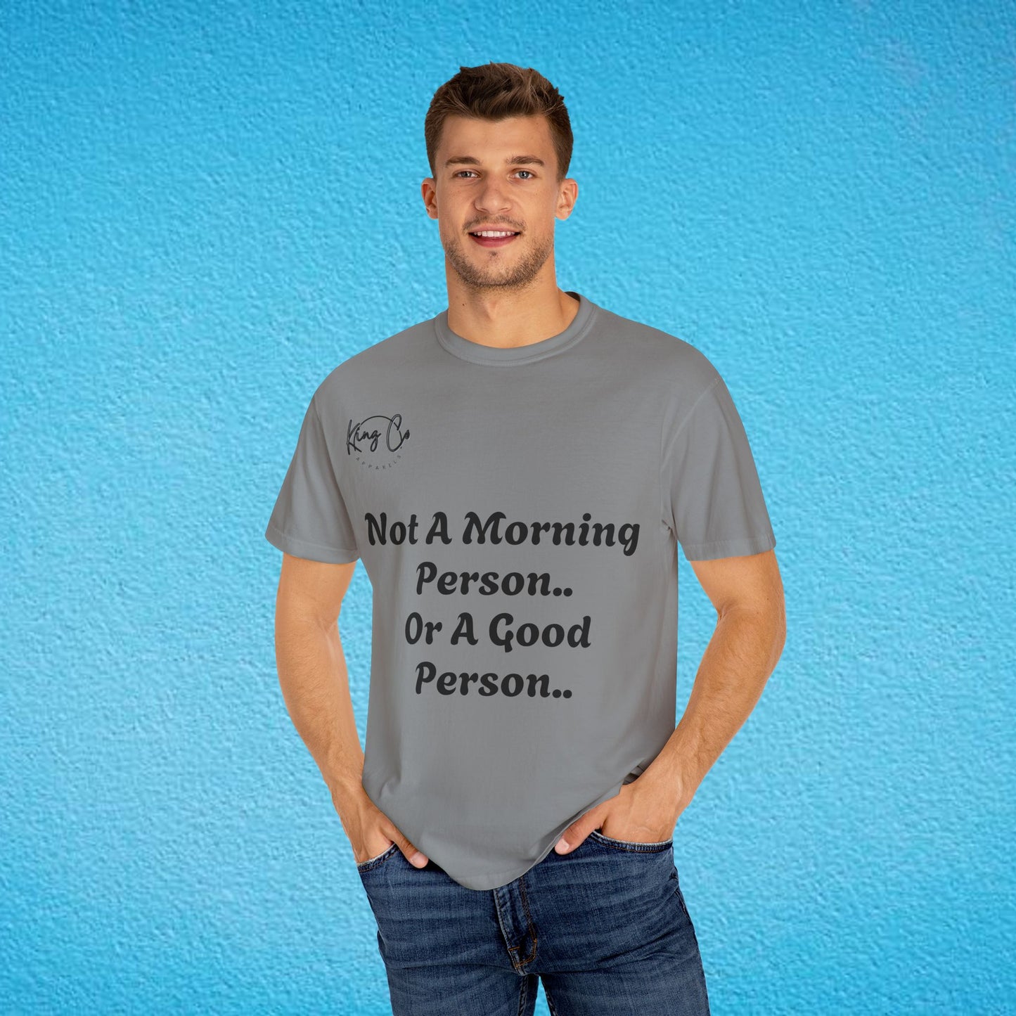"Not A Morning Person, Or A Good Person.." Unisex Garment-Dyed T-shirt