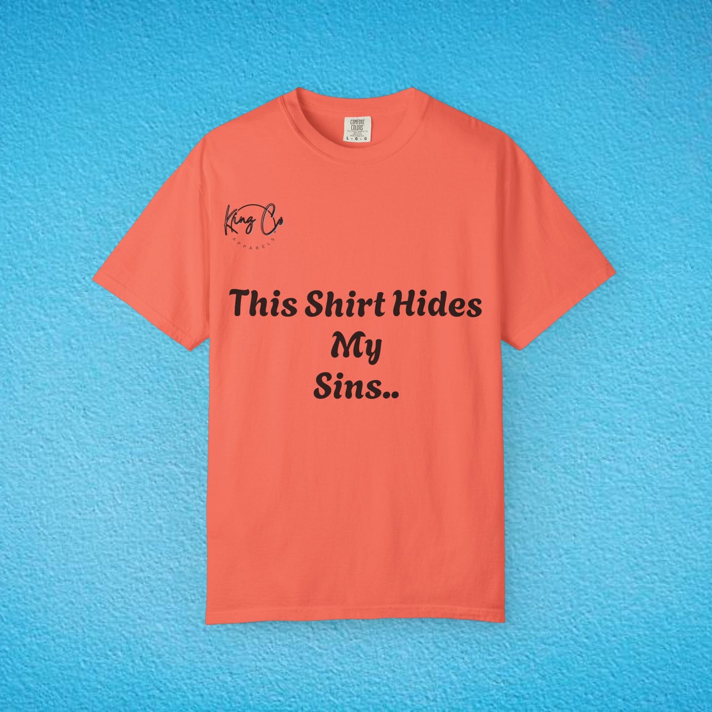 "This Shirt Hides My Sins.." Unisex Garment-Dyed T-shirt