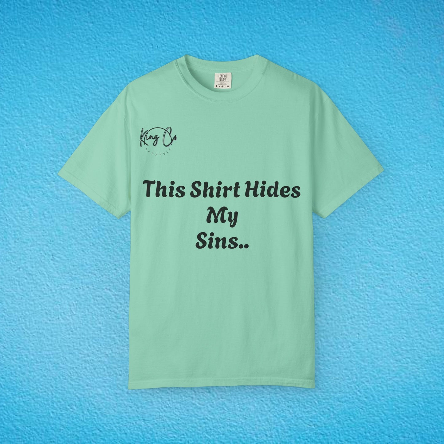 "This Shirt Hides My Sins.." Unisex Garment-Dyed T-shirt