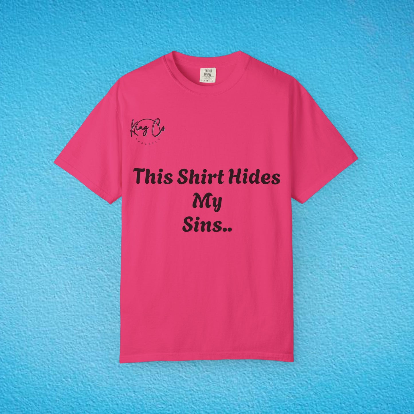 "This Shirt Hides My Sins.." Unisex Garment-Dyed T-shirt
