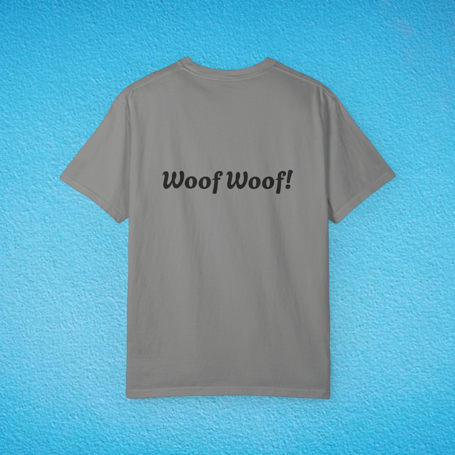 "Will Bark For P*ssy.." "Woof Woof!" Unisex Garment-Dyed T-shirt