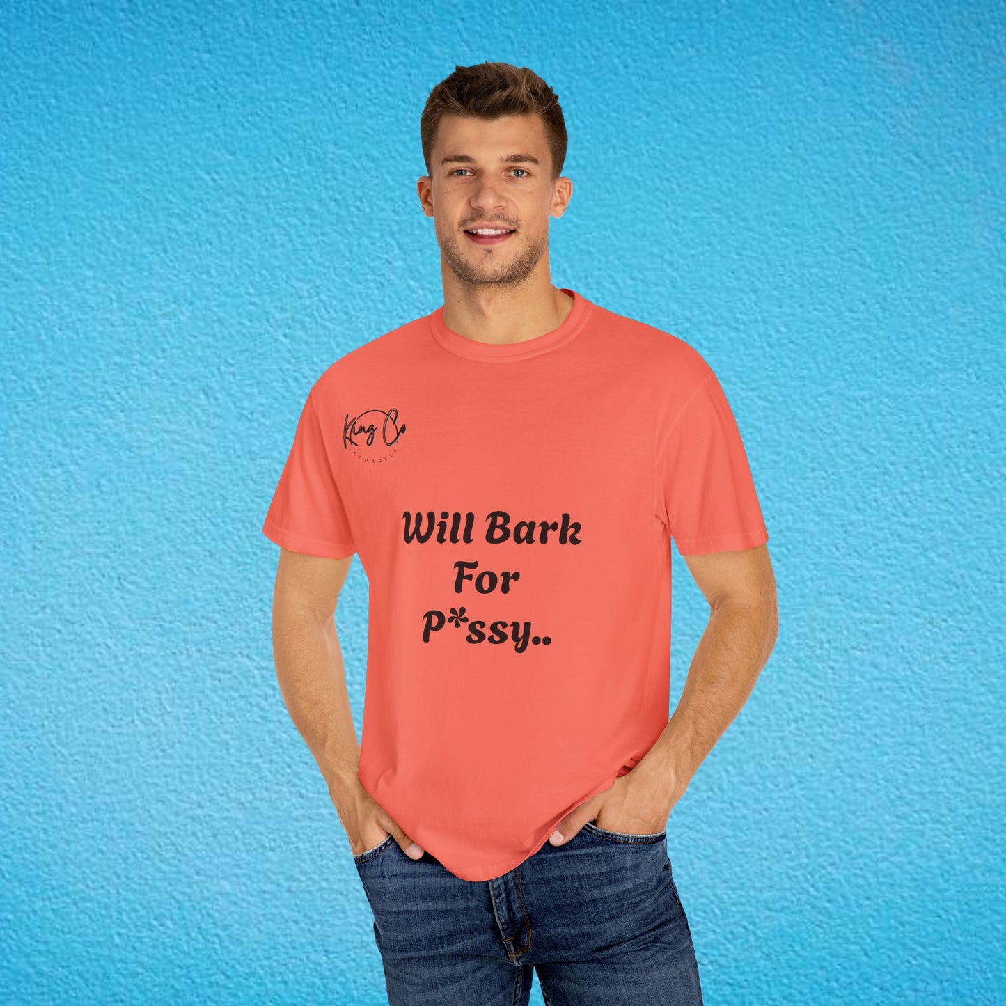 "Will Bark For P*ssy.." "Woof Woof!" Unisex Garment-Dyed T-shirt