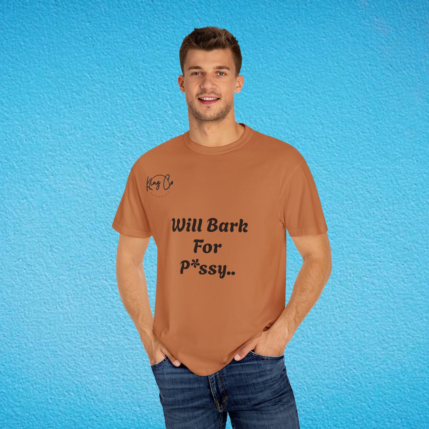 "Will Bark For P*ssy.." "Woof Woof!" Unisex Garment-Dyed T-shirt