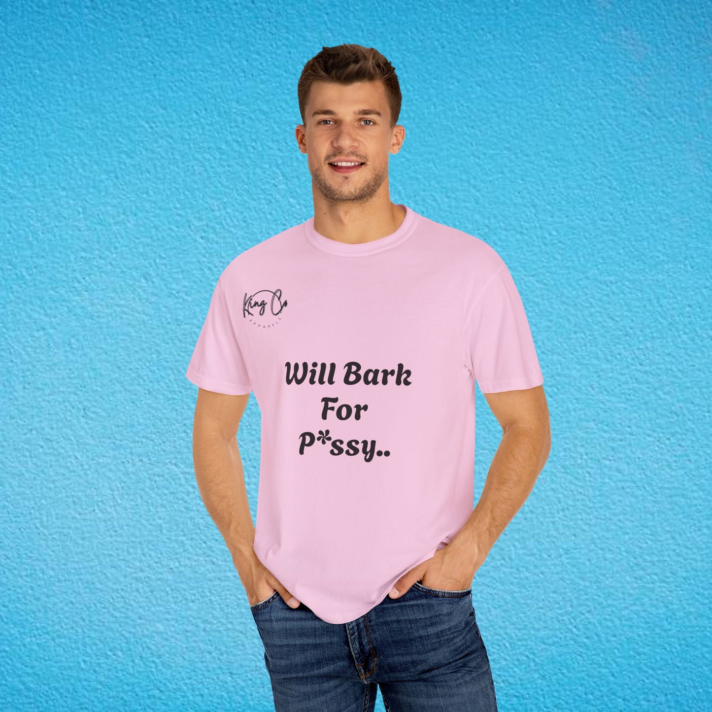 "Will Bark For P*ssy.." "Woof Woof!" Unisex Garment-Dyed T-shirt