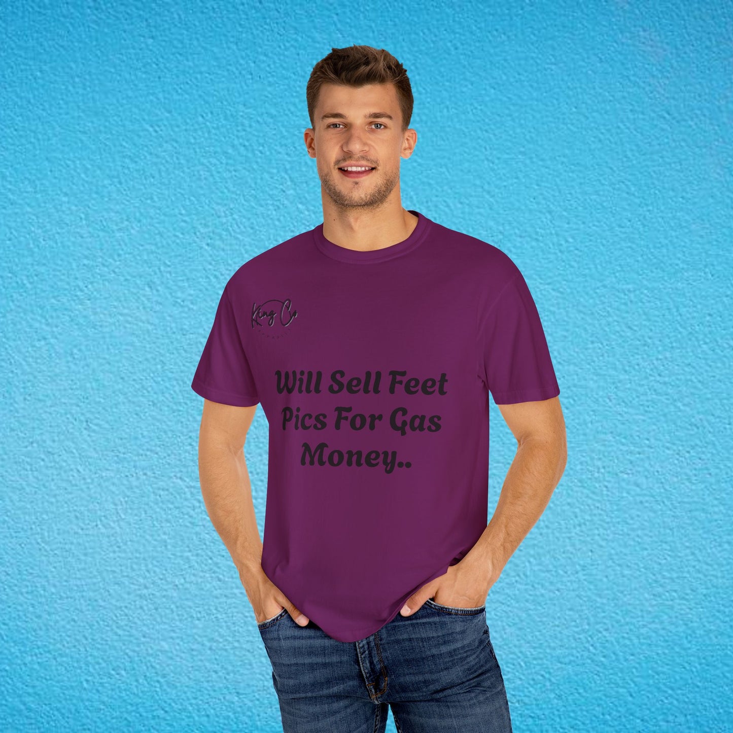"Will Sell Feet Pics For Gas Money.." Unisex Garment-Dyed T-shirt