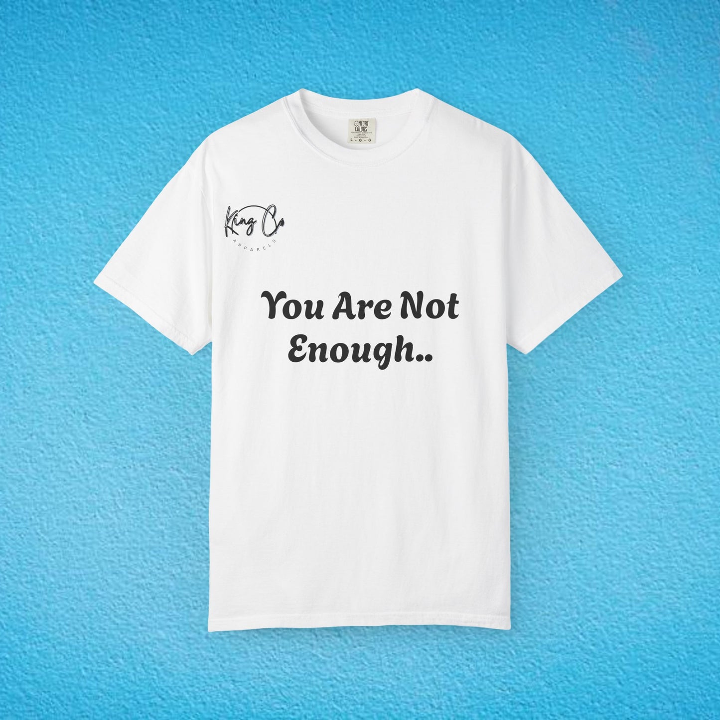 "You Are Not Enough" "Give Up" Unisex Garment-Dyed T-shirt