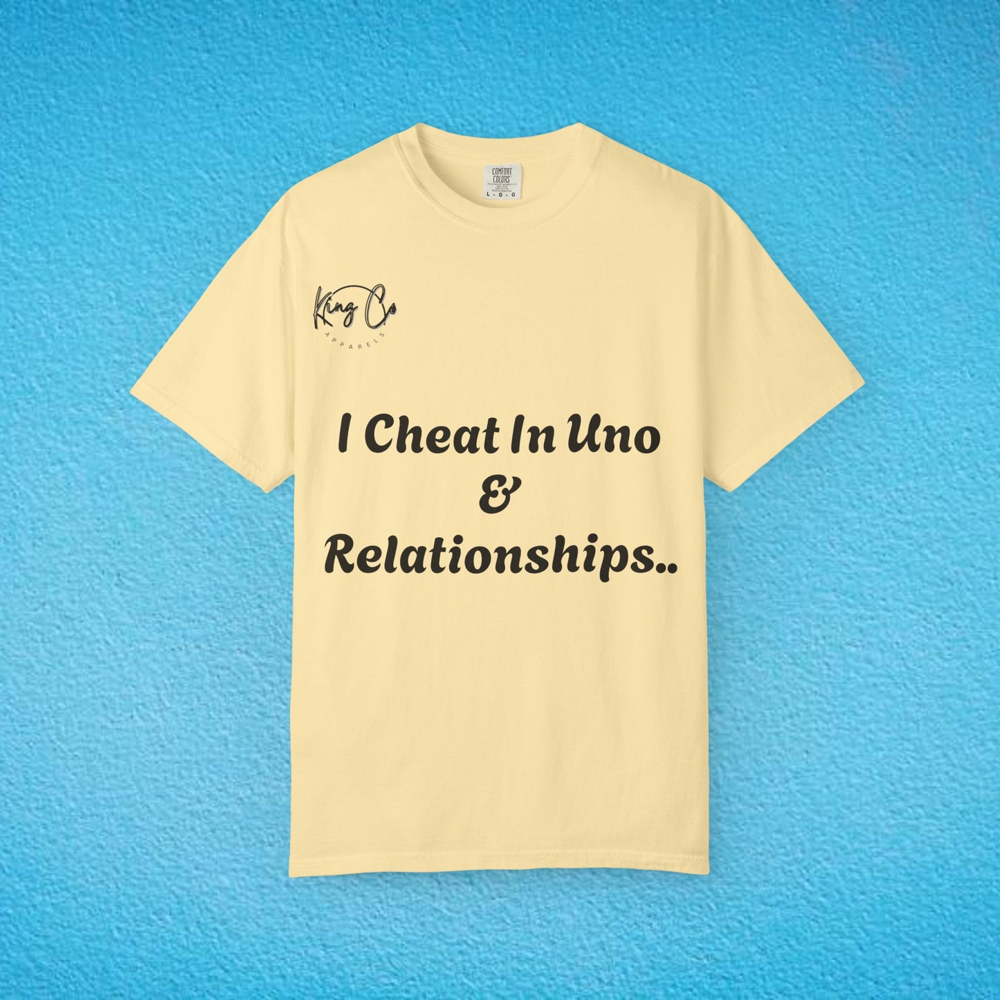 "I Cheat In Uno & Relationships.." Unisex Garment-Dyed T-shirt