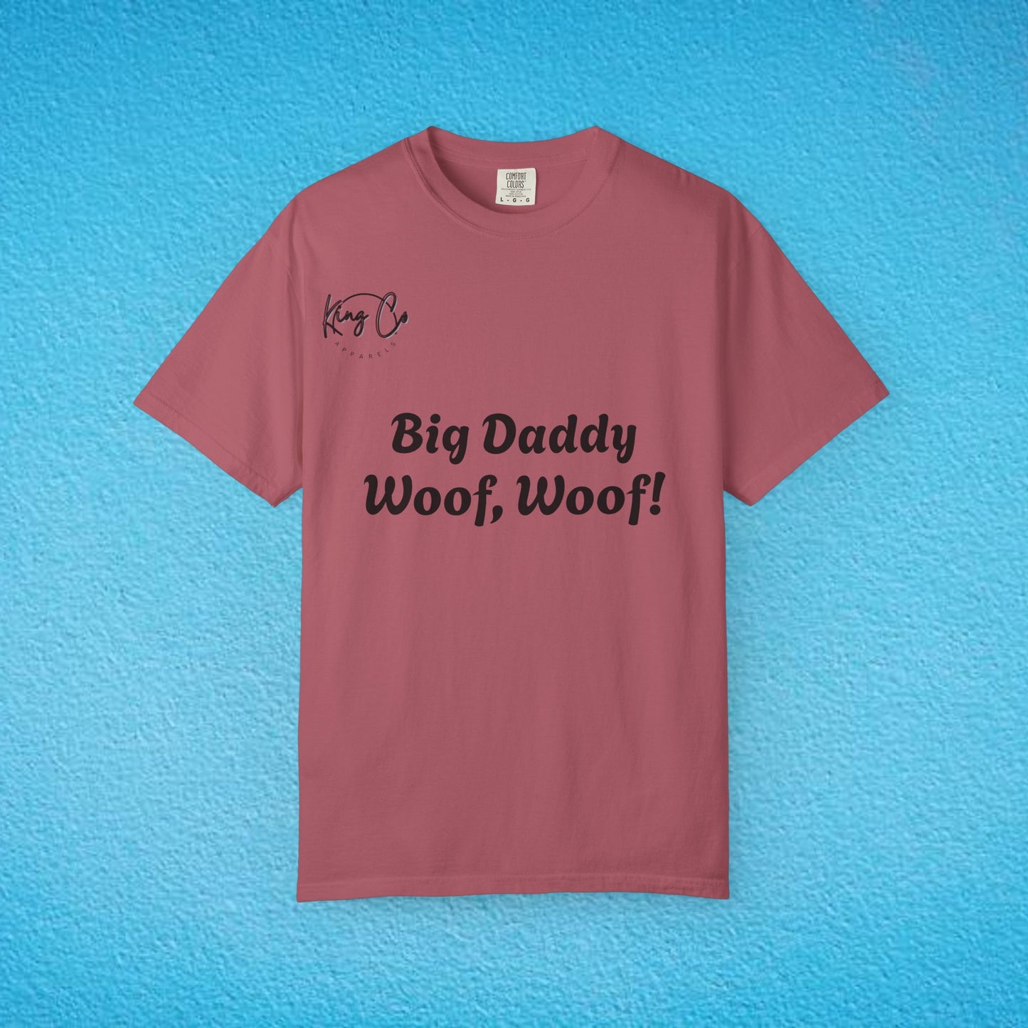 "Big Daddy Woof, Woof!" Unisex Garment-Dyed T-shirt