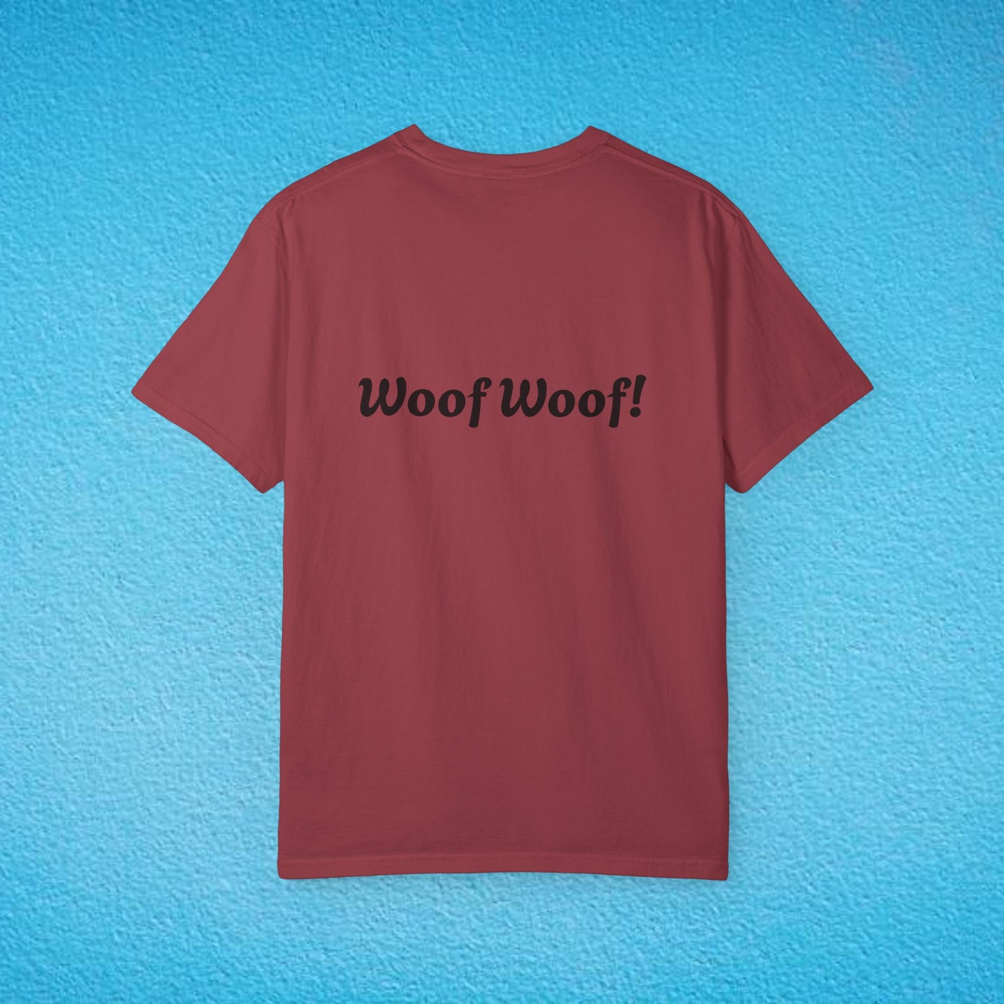 "Will Bark For P*ssy.." "Woof Woof!" Unisex Garment-Dyed T-shirt