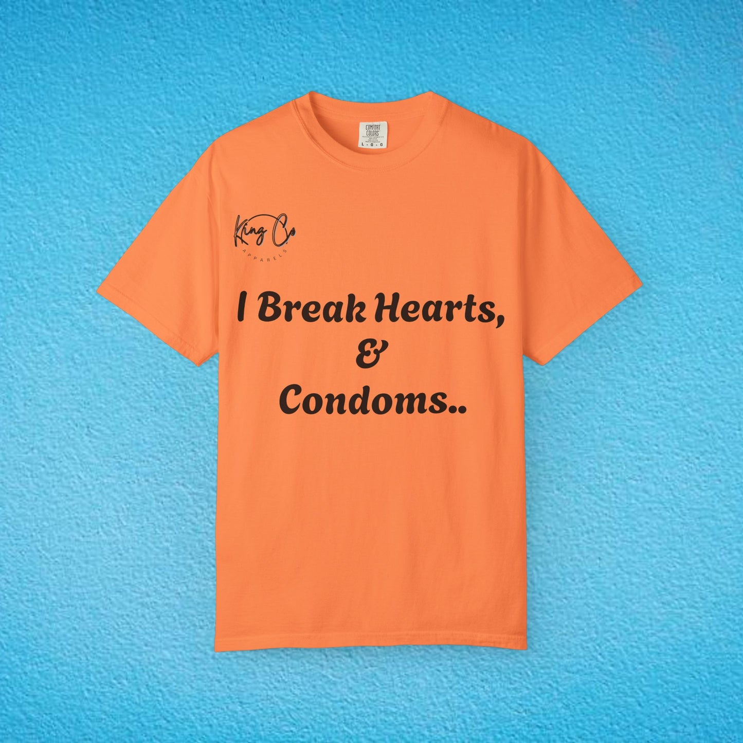 "I Break Hearts & Condoms.." Unisex Garment-Dyed T-shirt