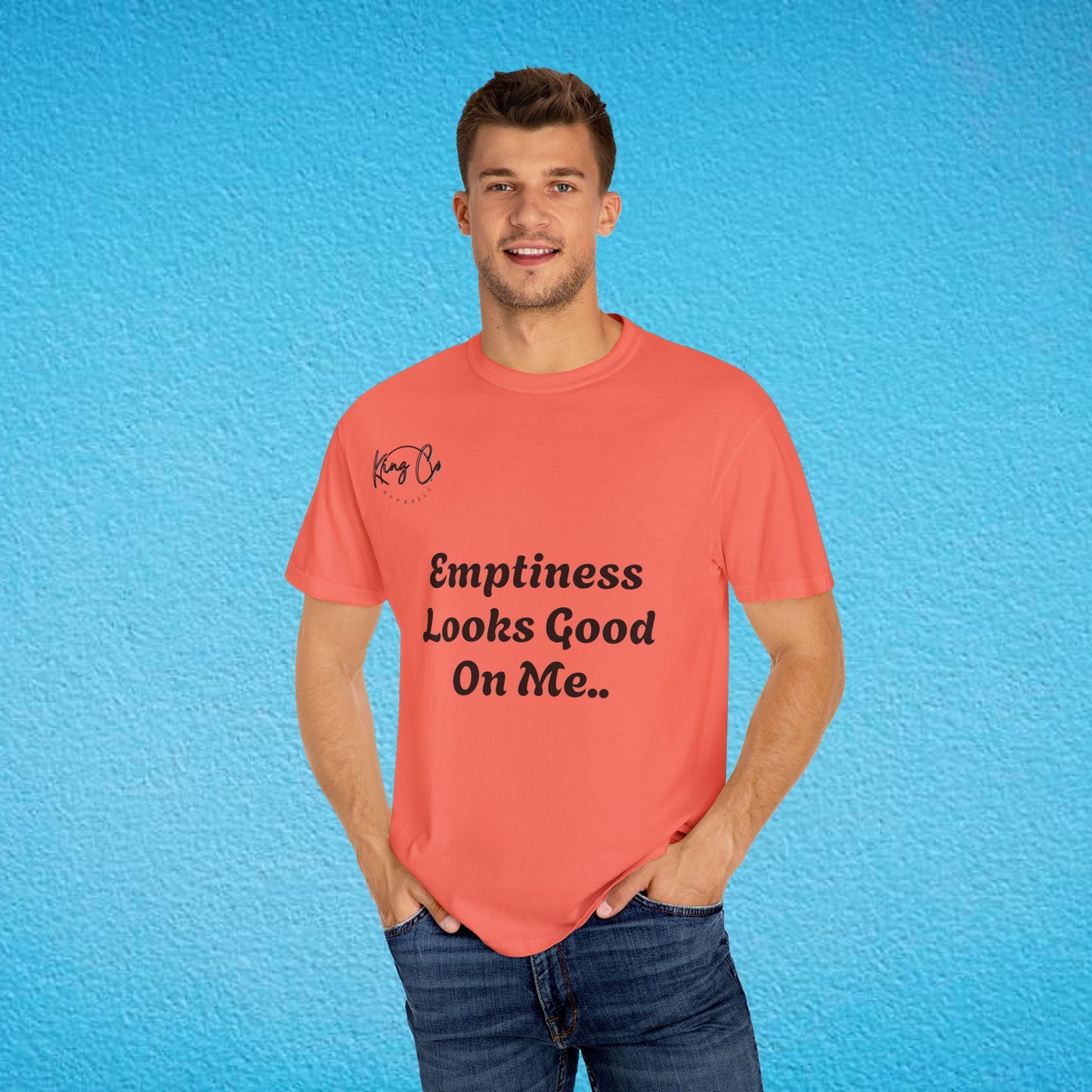"Emptiness Looks Good On Me.." Unisex Garment-Dyed T-shirt