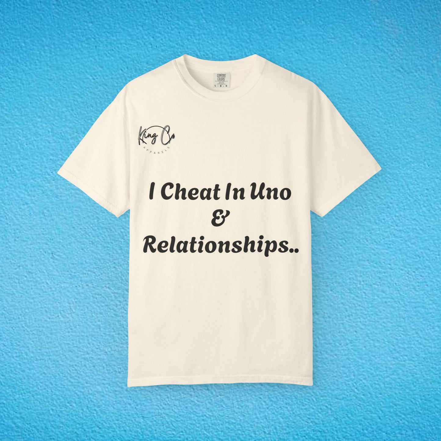 "I Cheat In Uno & Relationships.." Unisex Garment-Dyed T-shirt