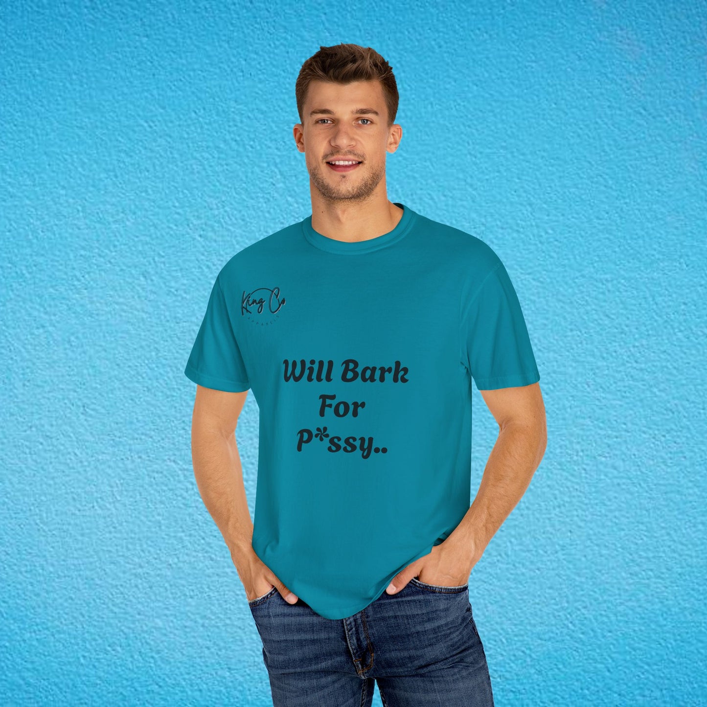 "Will Bark For P*ssy.." "Woof Woof!" Unisex Garment-Dyed T-shirt