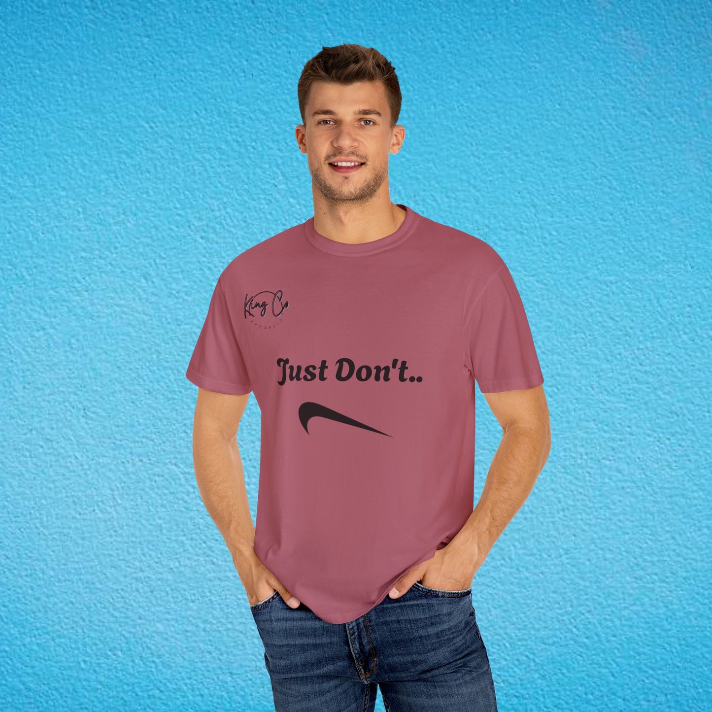 "Just Don't.." Unisex Garment-Dyed T-shirt