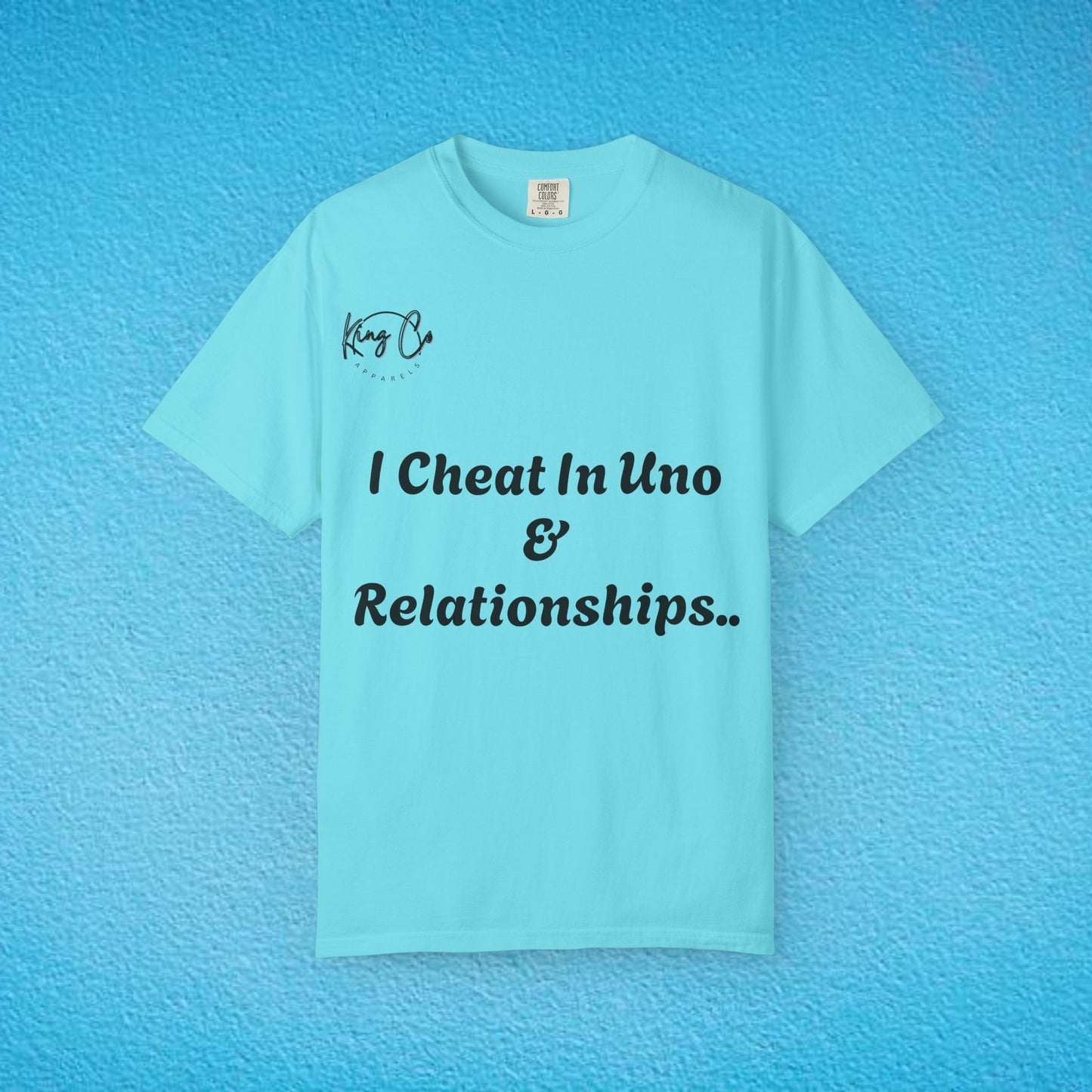 "I Cheat In Uno & Relationships.." Unisex Garment-Dyed T-shirt