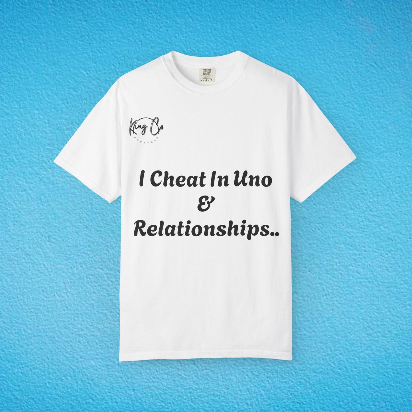 "I Cheat In Uno & Relationships.." Unisex Garment-Dyed T-shirt