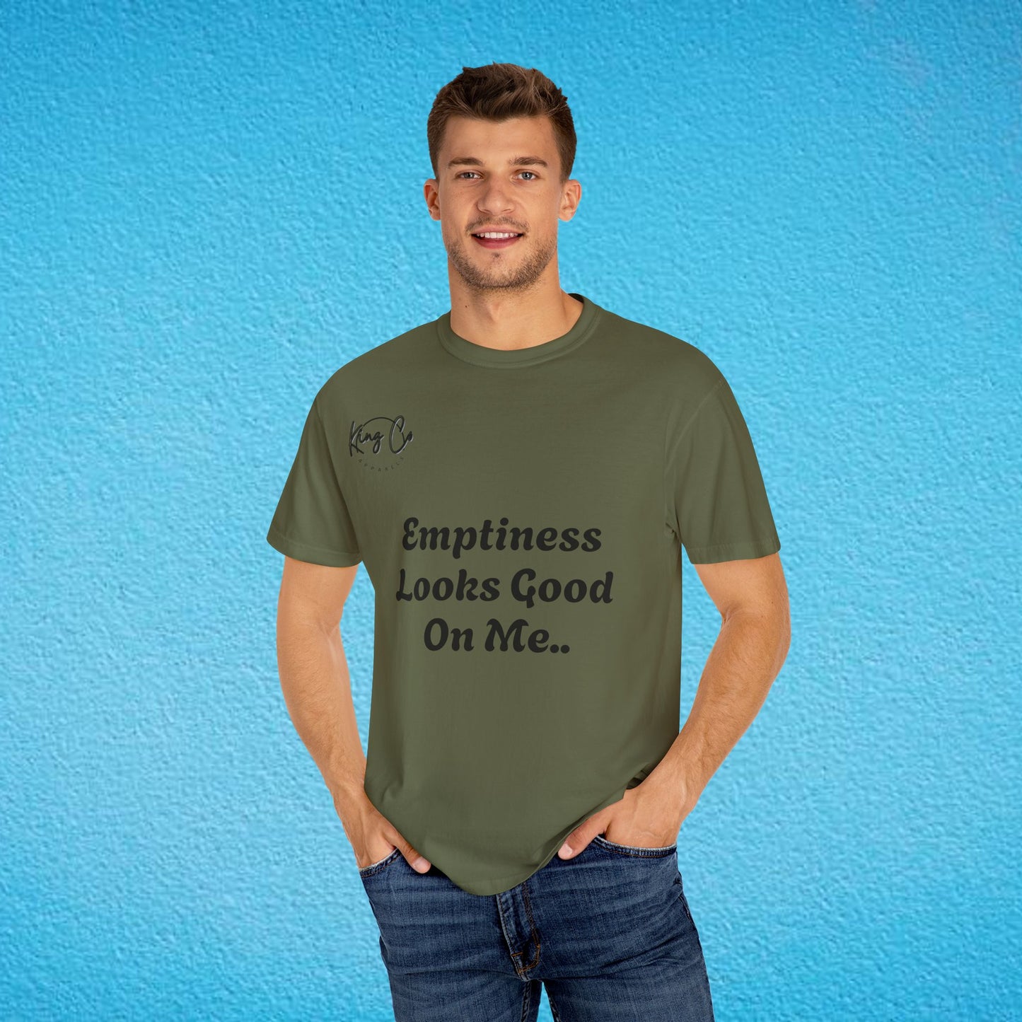 "Emptiness Looks Good On Me.." Unisex Garment-Dyed T-shirt