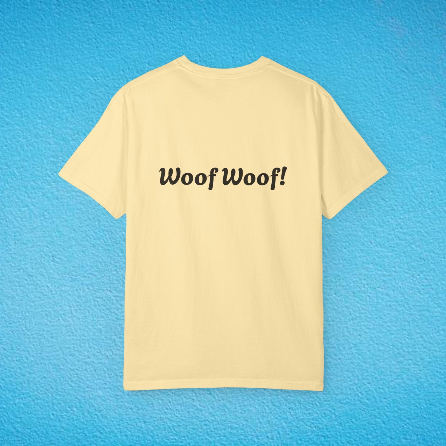 "Will Bark For P*ssy.." "Woof Woof!" Unisex Garment-Dyed T-shirt