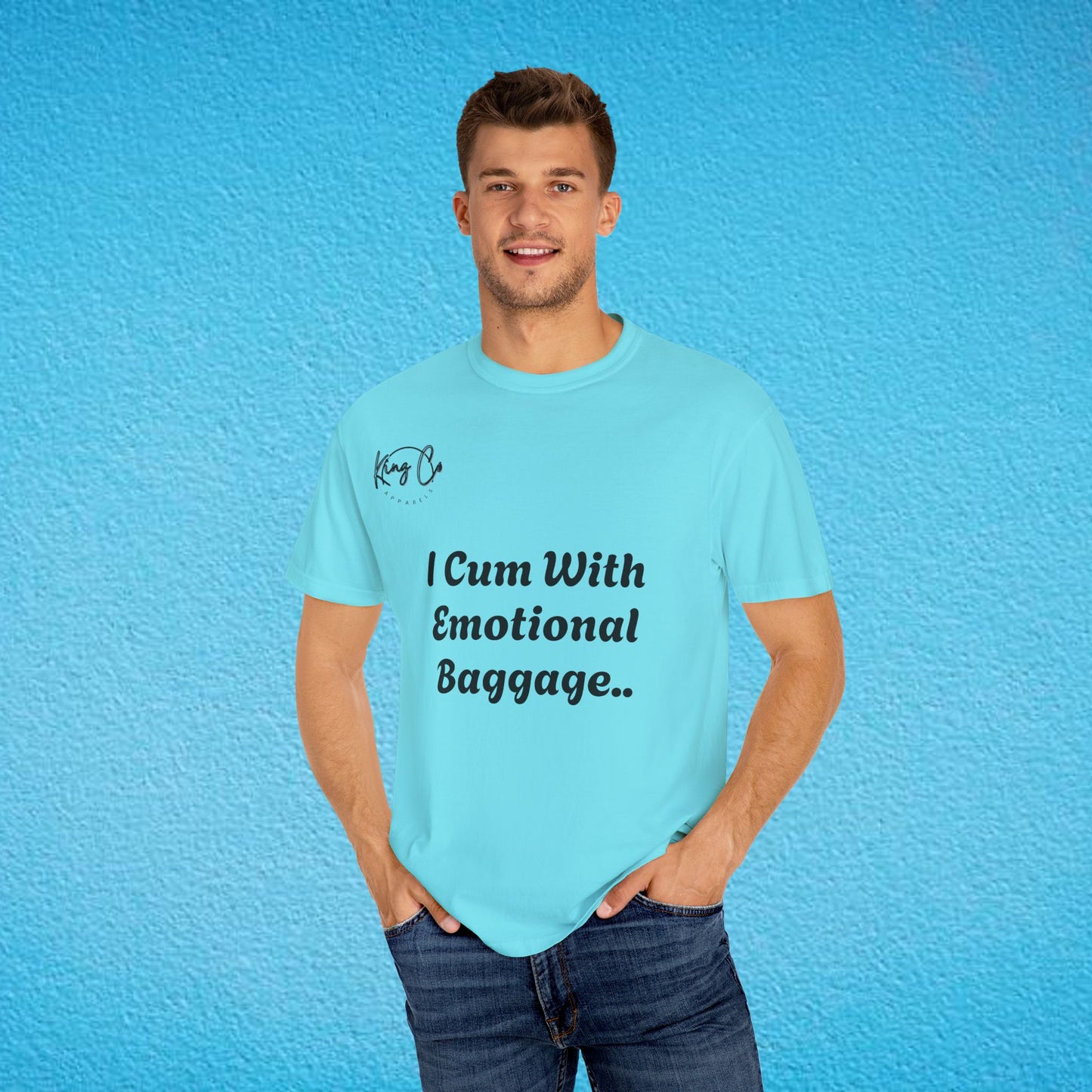 "I Cum With Emotional Baggage.." Unisex Garment-Dyed T-shirt
