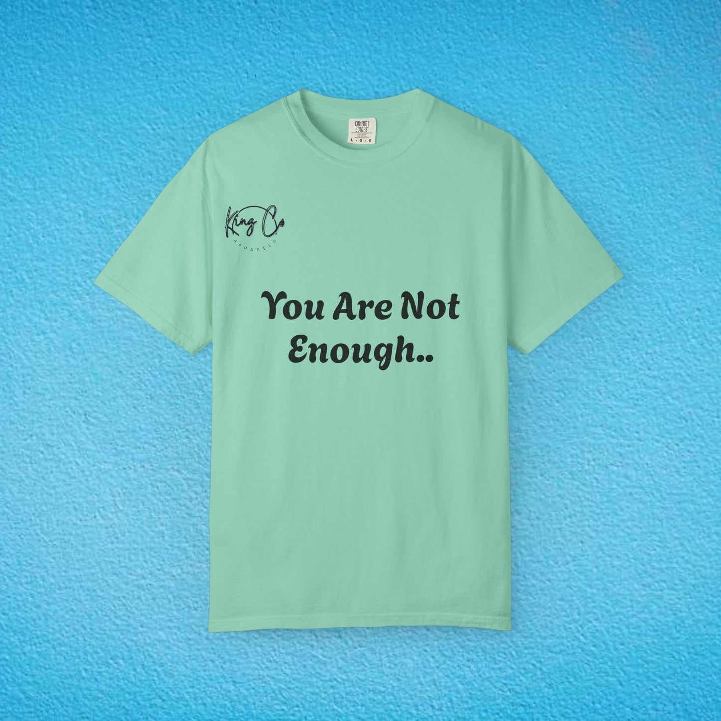"You Are Not Enough" "Give Up" Unisex Garment-Dyed T-shirt