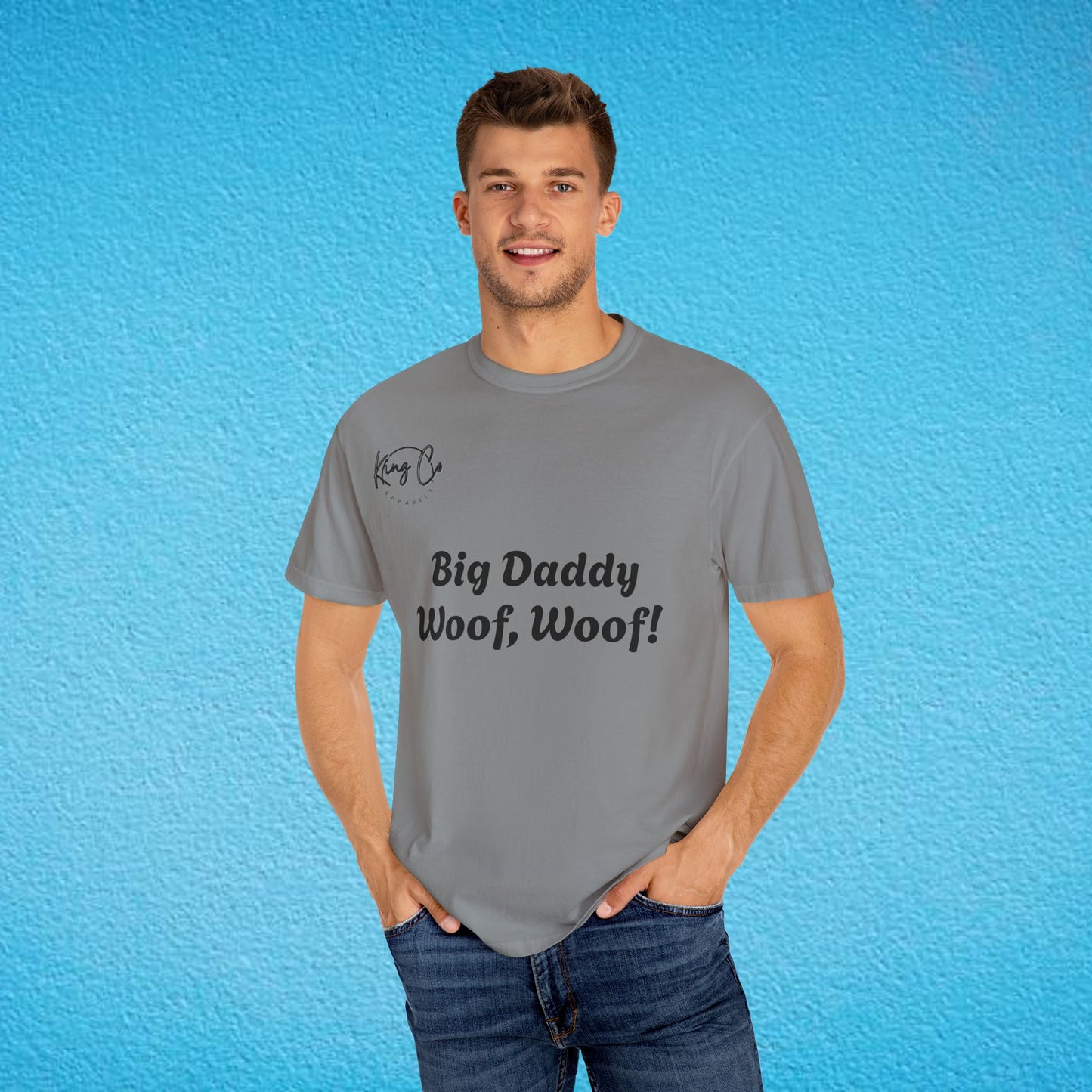 "Big Daddy Woof, Woof!" Unisex Garment-Dyed T-shirt