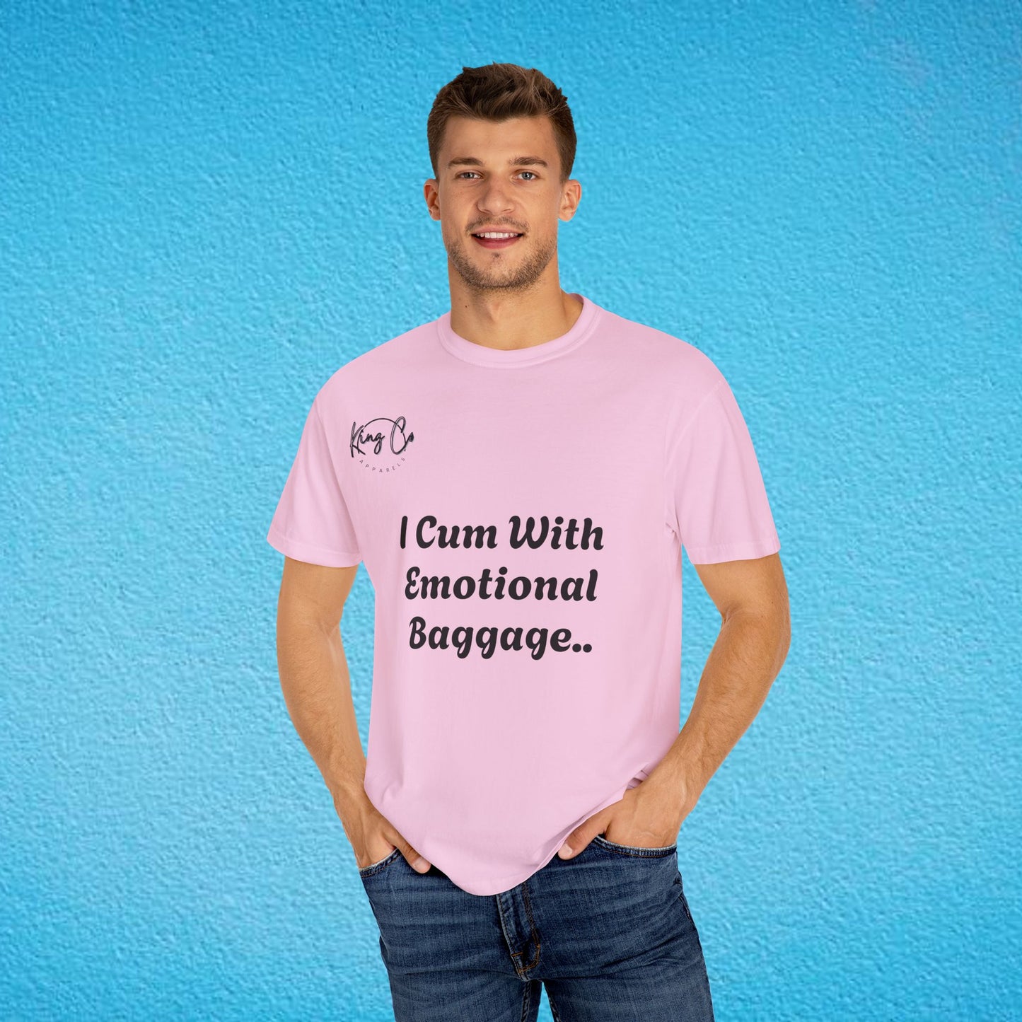 "I Cum With Emotional Baggage.." Unisex Garment-Dyed T-shirt