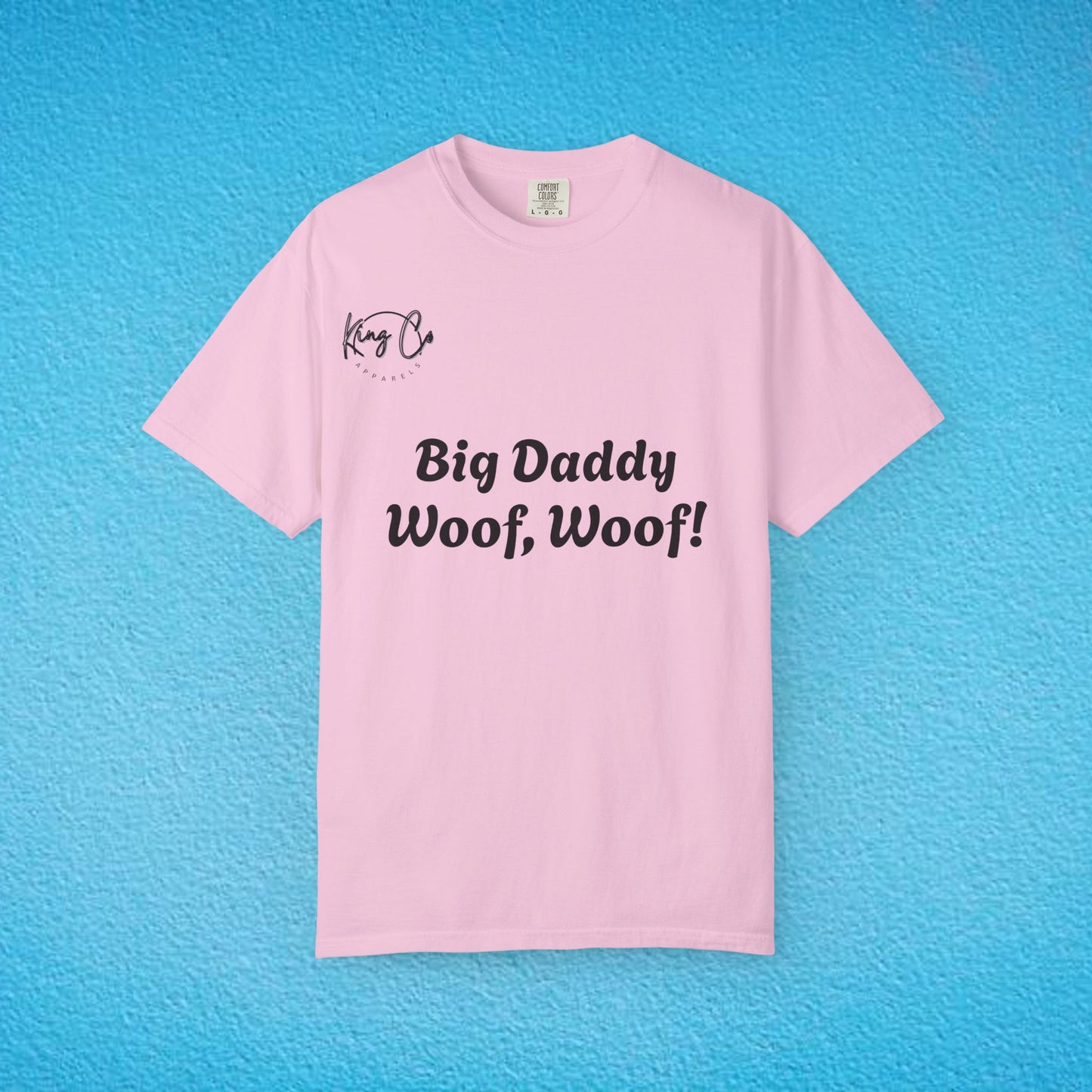 "Big Daddy Woof, Woof!" Unisex Garment-Dyed T-shirt