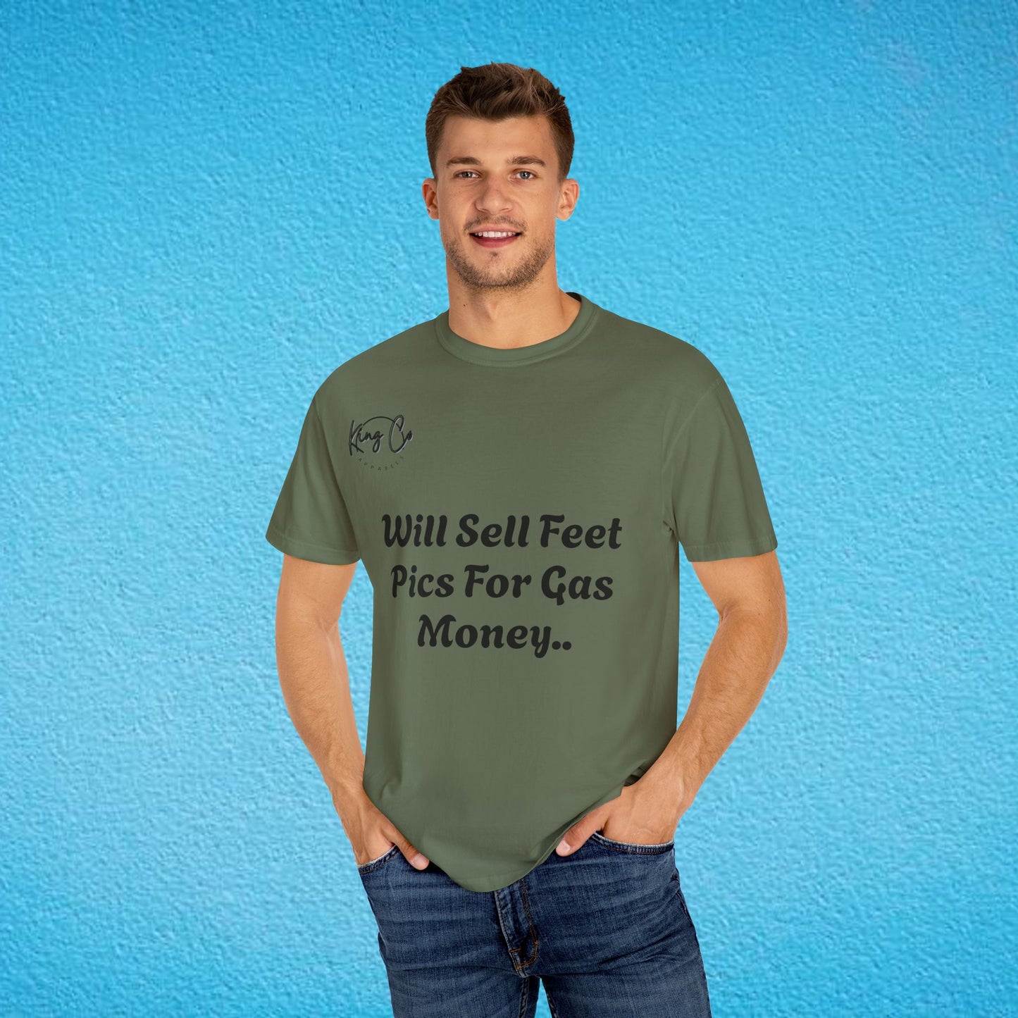 "Will Sell Feet Pics For Gas Money.." Unisex Garment-Dyed T-shirt