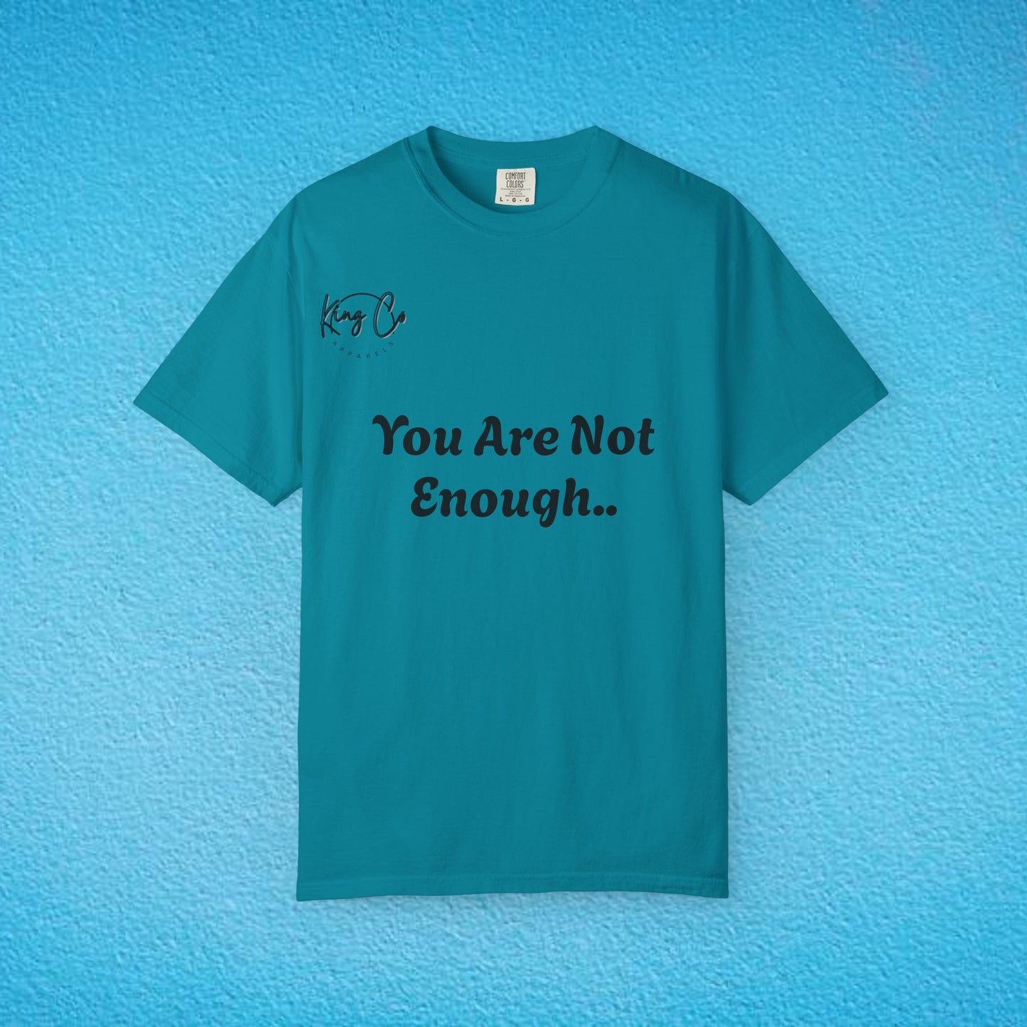 "You Are Not Enough" "Give Up" Unisex Garment-Dyed T-shirt