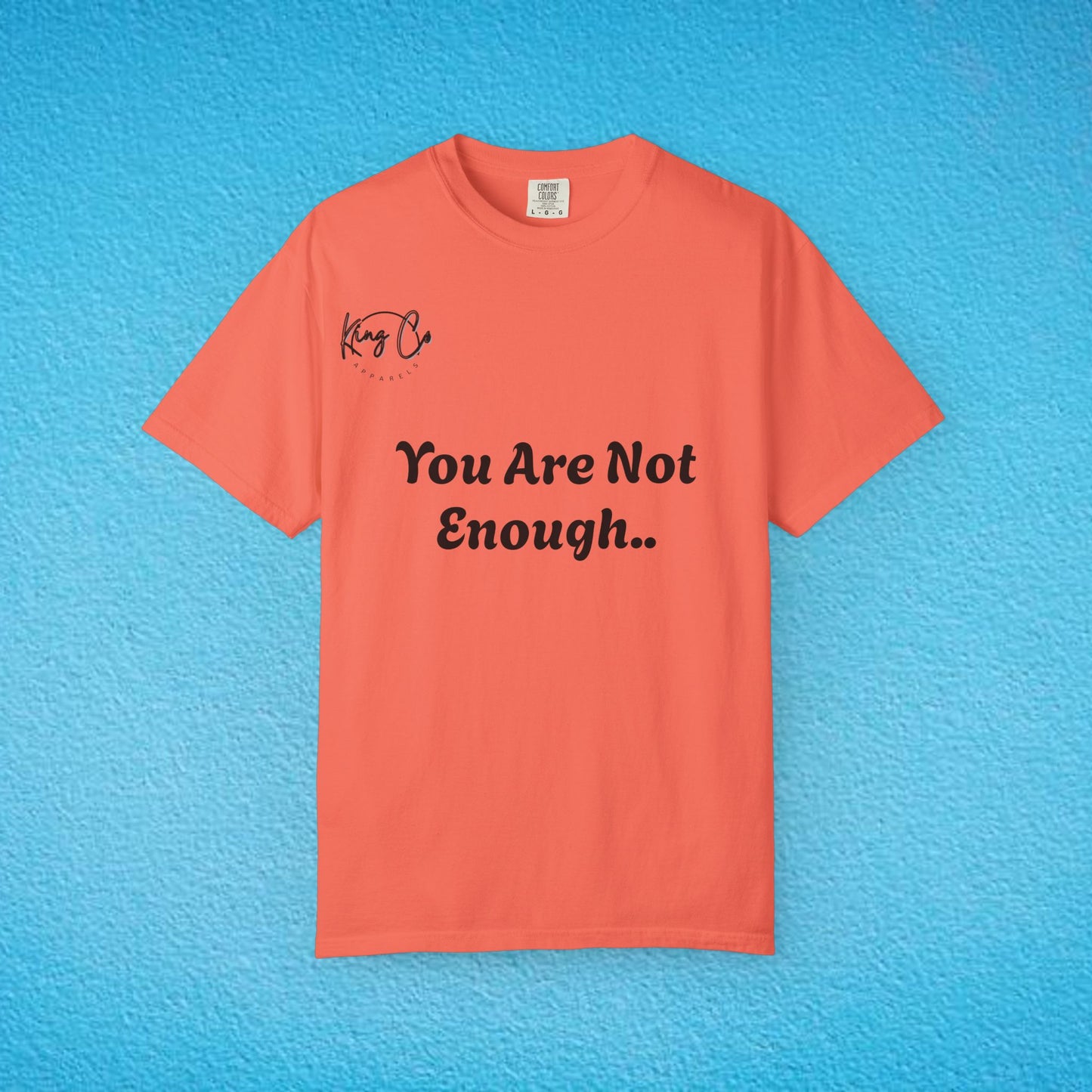 "You Are Not Enough" "Give Up" Unisex Garment-Dyed T-shirt
