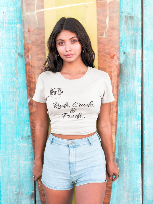 "Rude, Crude, & Prude.." Women's Crop Top Tee™