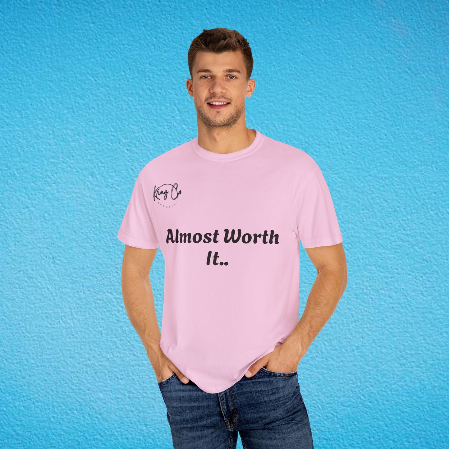 "Almost Worth It.." Unisex Garment-Dyed T-shirt