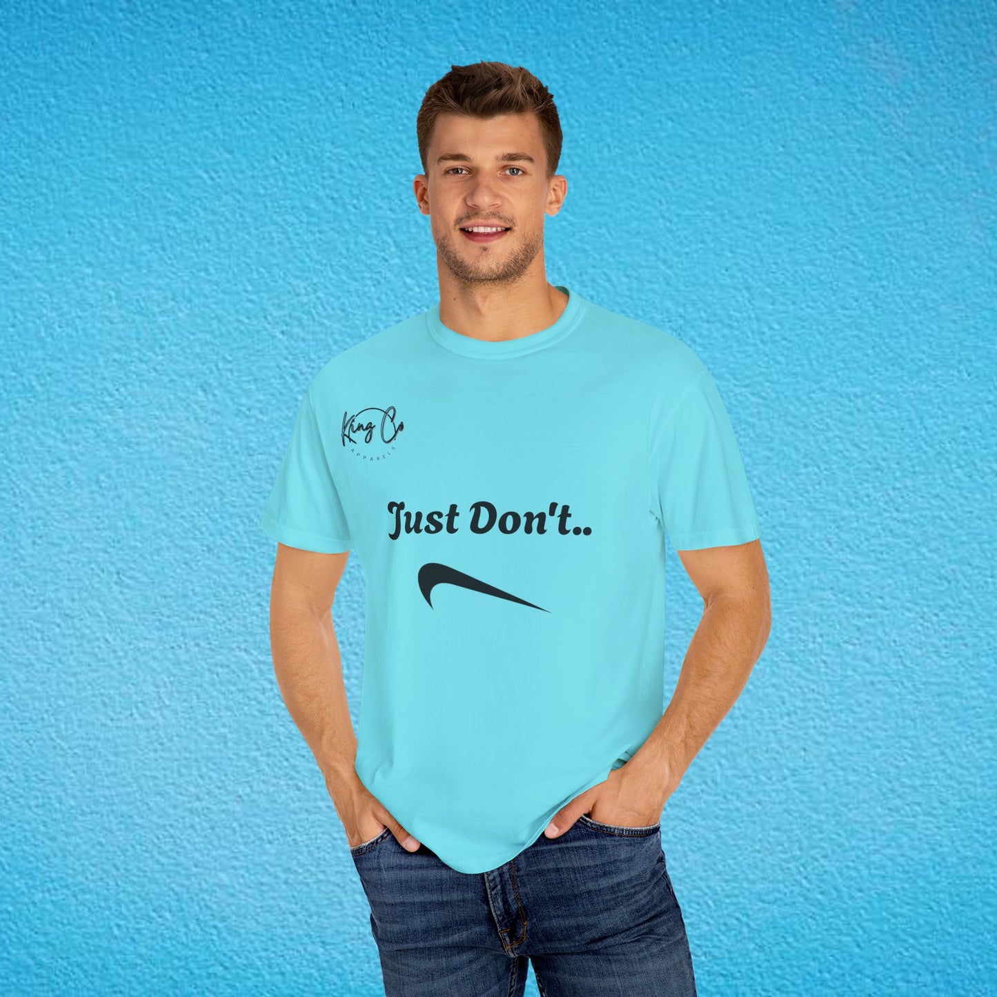 "Just Don't.." Unisex Garment-Dyed T-shirt