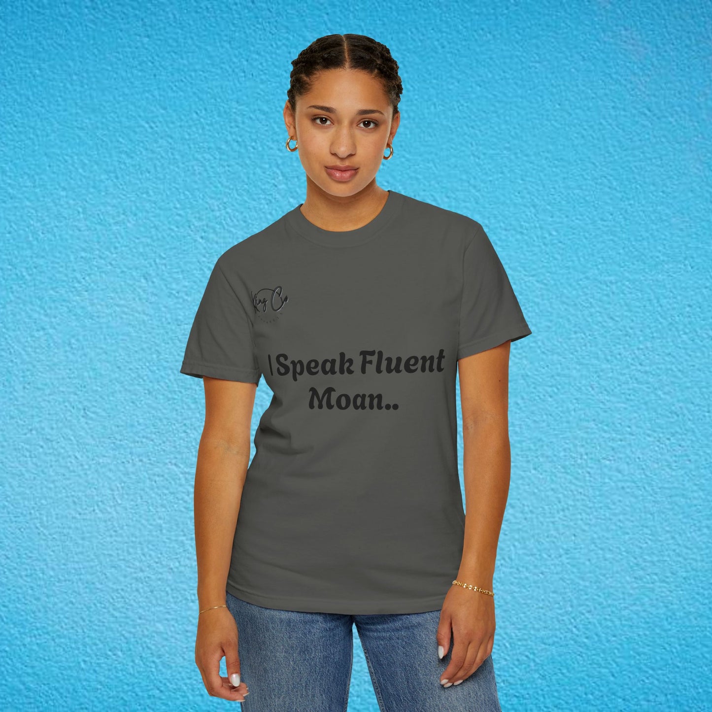 "I speak Fluent Moan.." Unisex Garment-Dyed T-shirt
