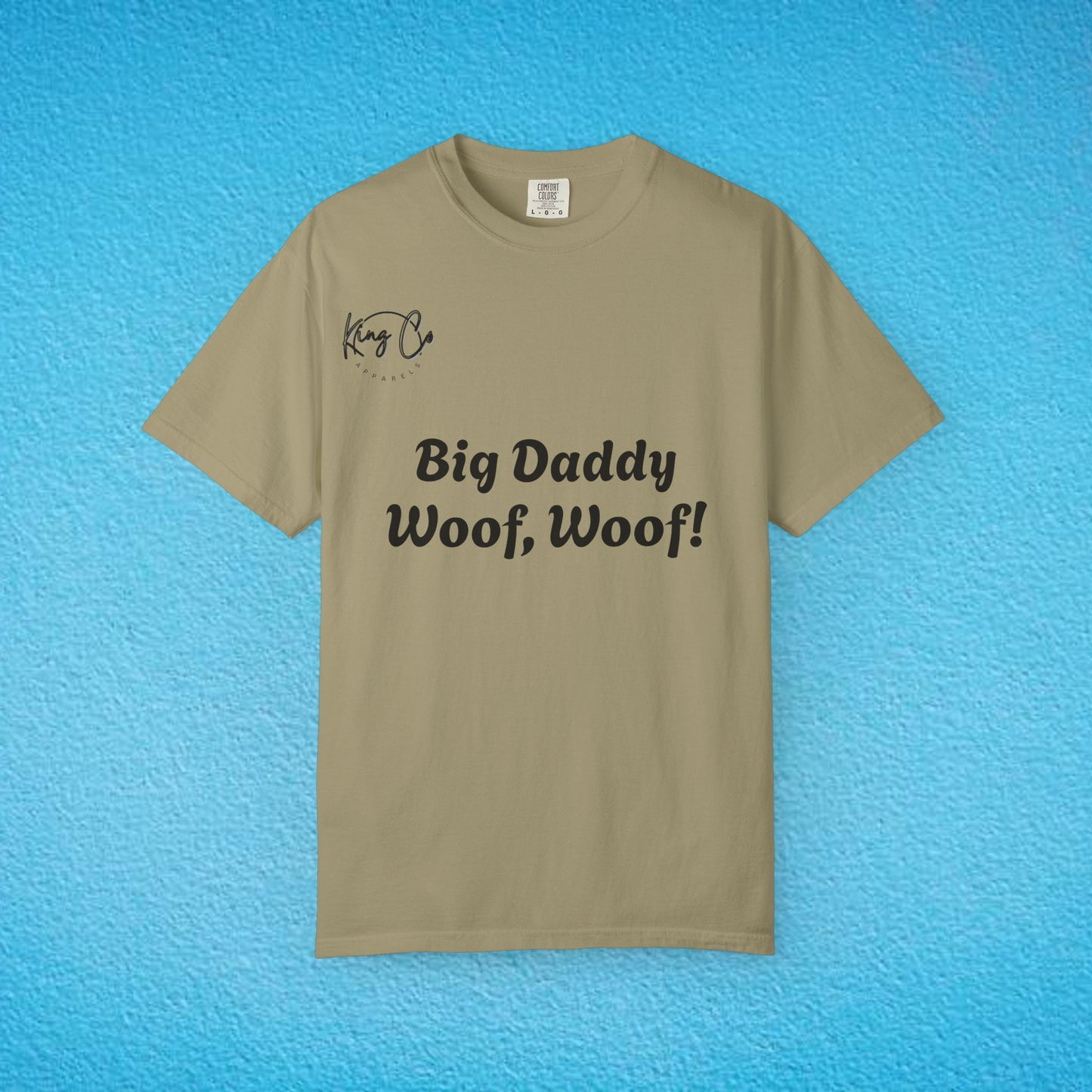"Big Daddy Woof, Woof!" Unisex Garment-Dyed T-shirt