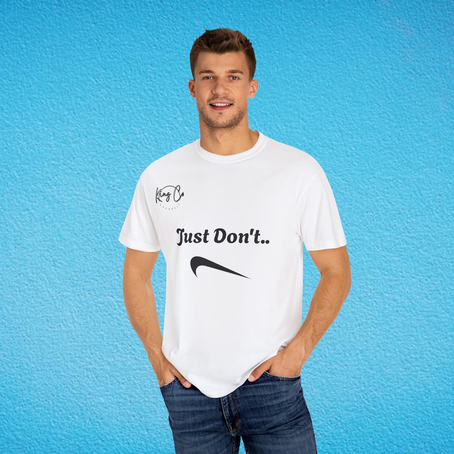 "Just Don't.." Unisex Garment-Dyed T-shirt