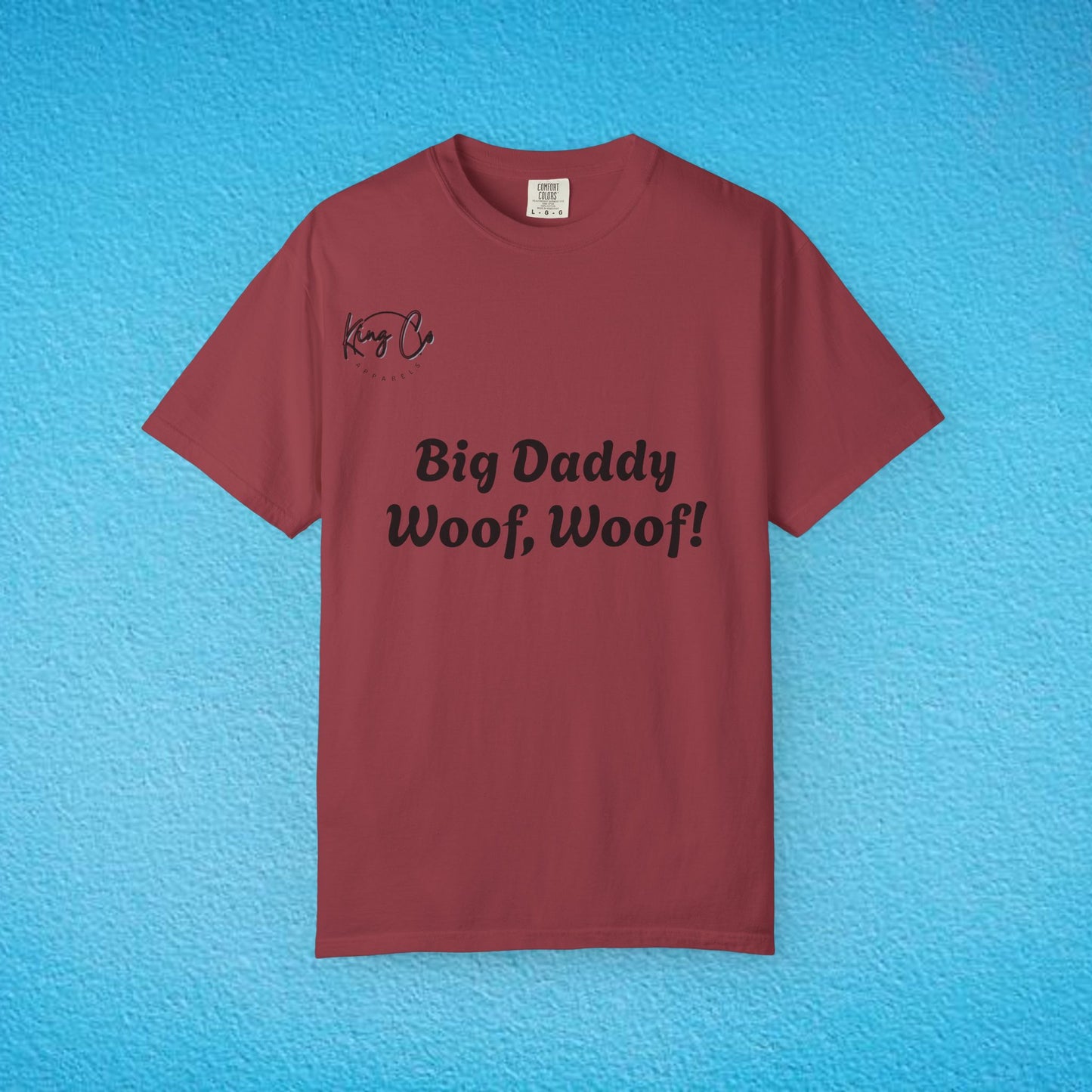 "Big Daddy Woof, Woof!" Unisex Garment-Dyed T-shirt