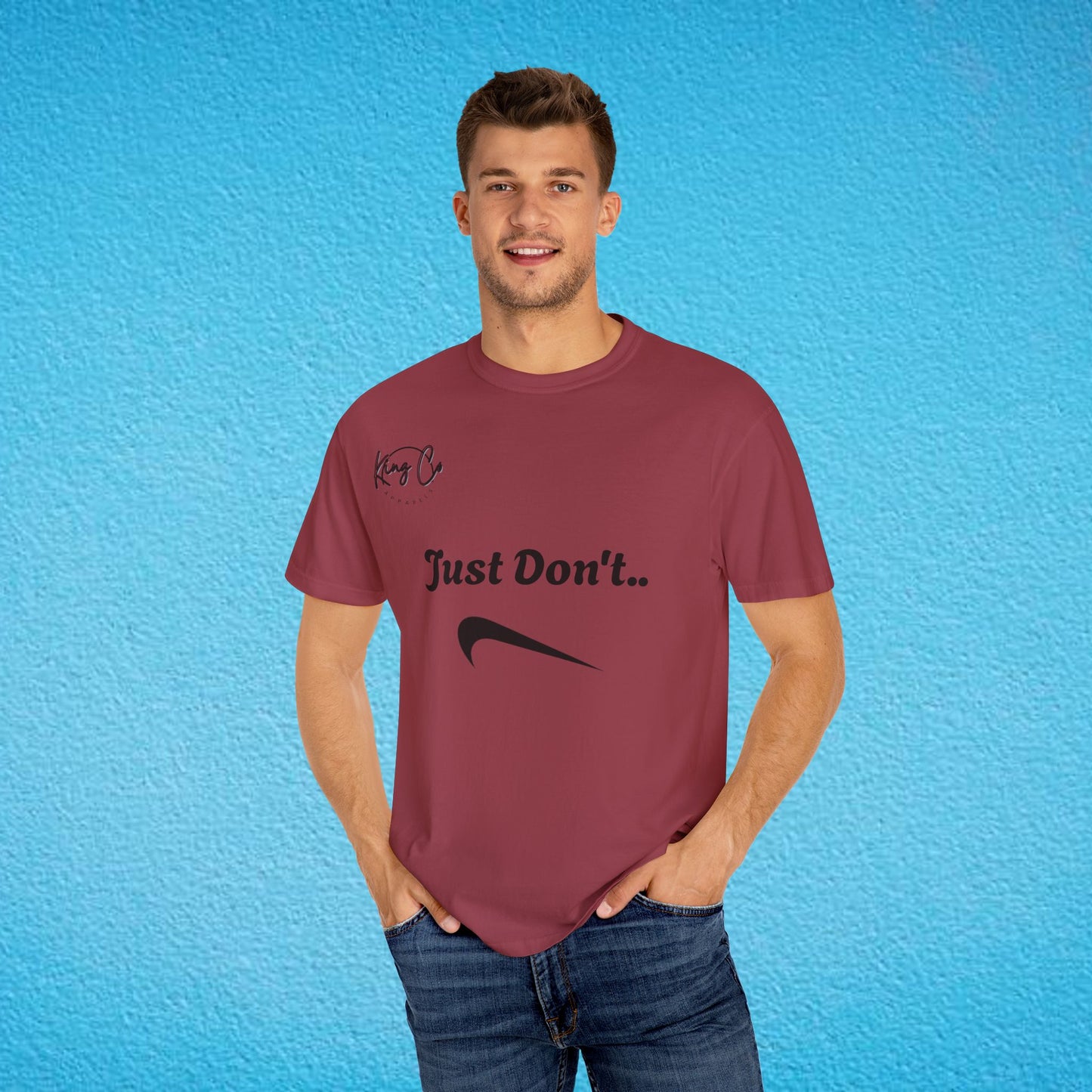 "Just Don't.." Unisex Garment-Dyed T-shirt