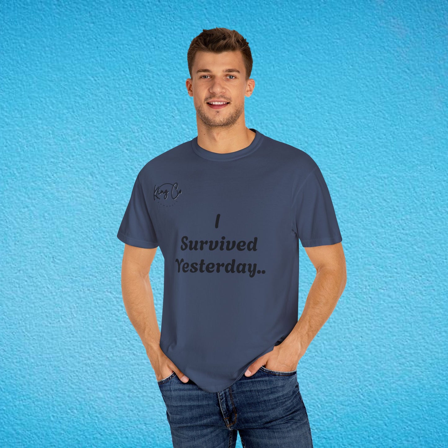 "I Survived Yesterday.." Unisex Garment-Dyed T-shirt