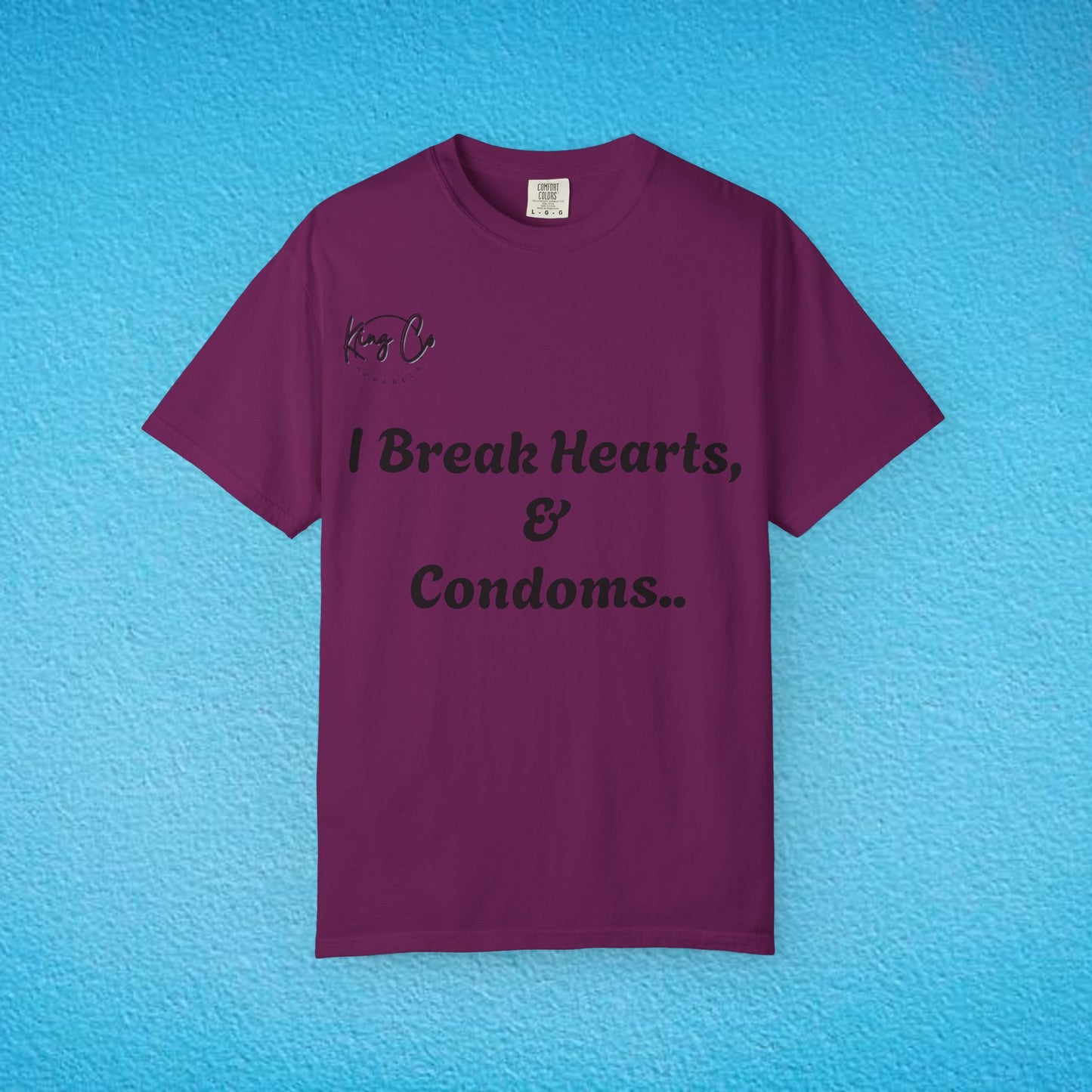 "I Break Hearts & Condoms.." Unisex Garment-Dyed T-shirt