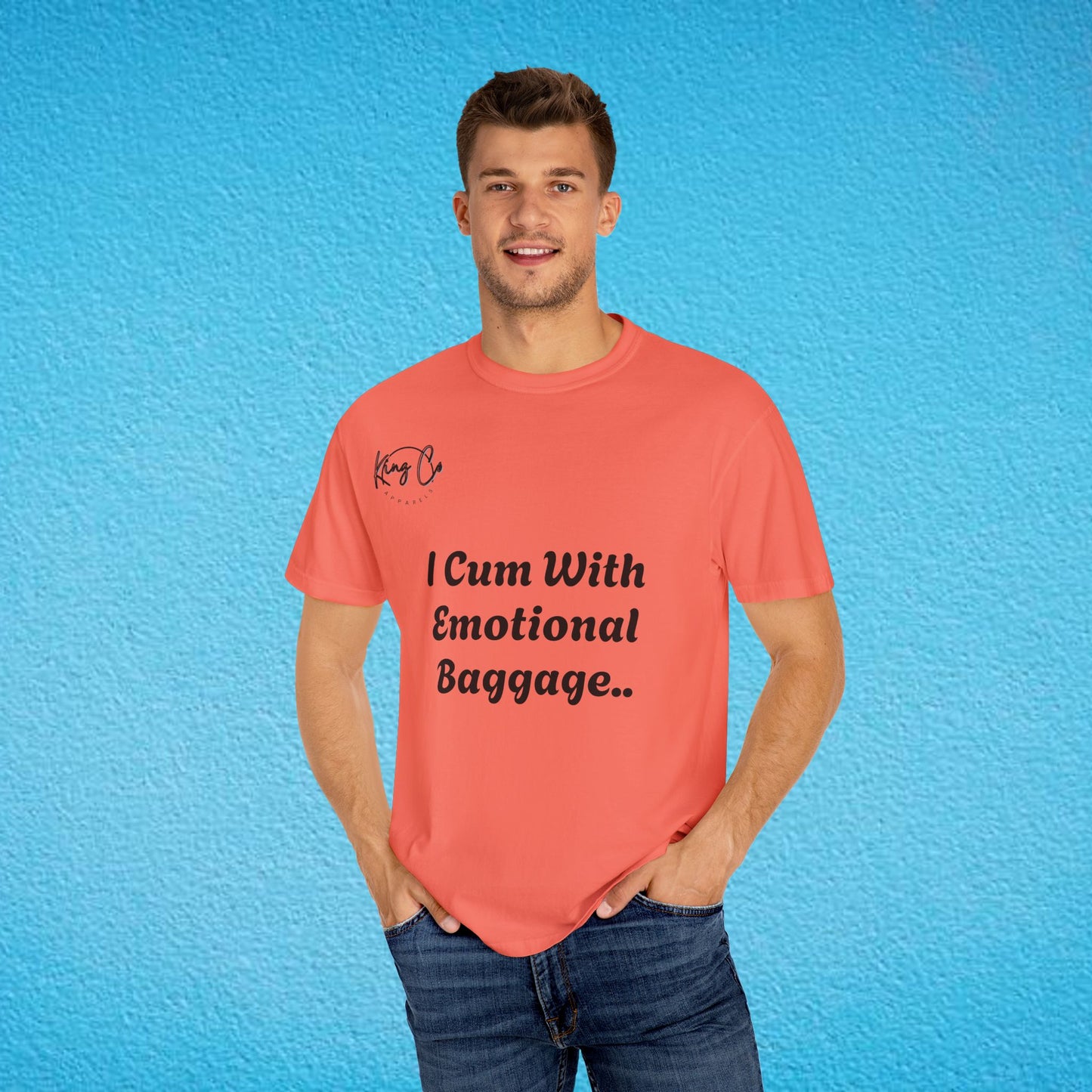 "I Cum With Emotional Baggage.." Unisex Garment-Dyed T-shirt