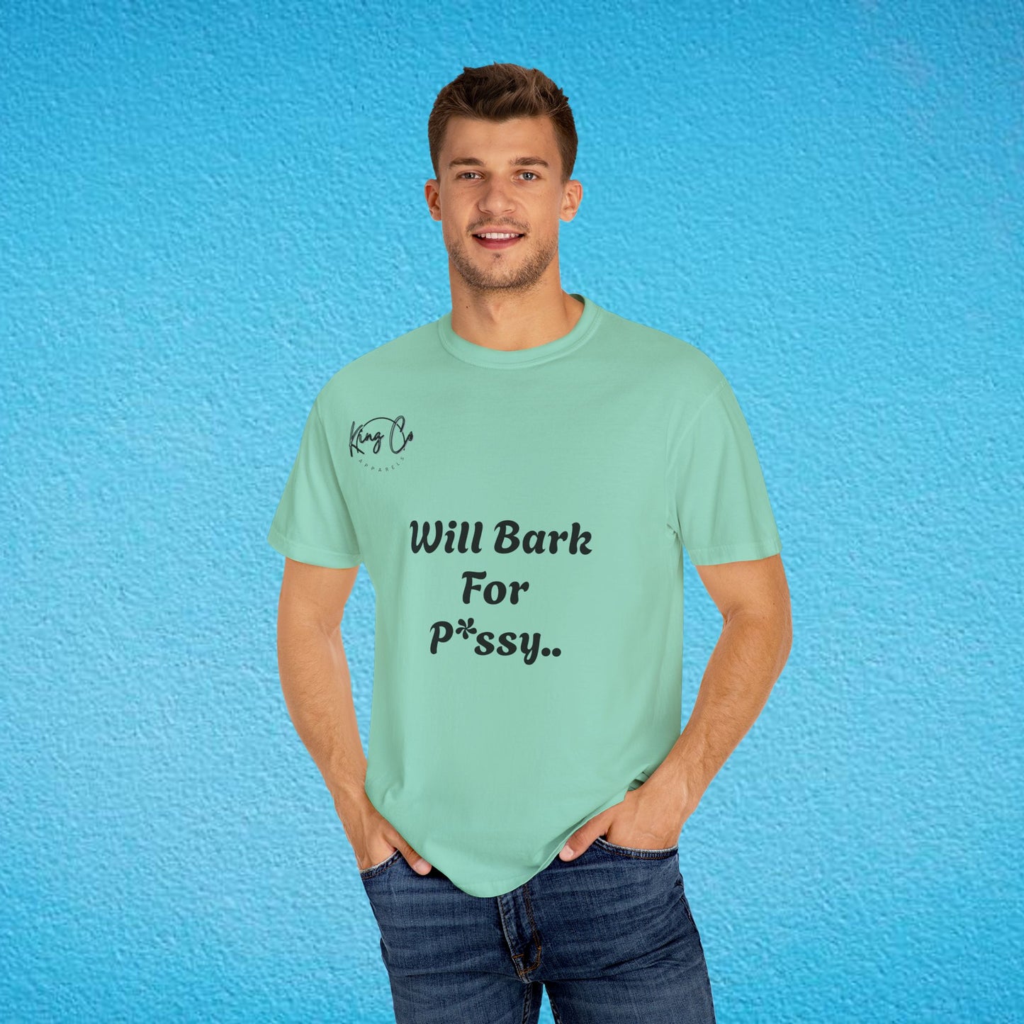 "Will Bark For P*ssy.." "Woof Woof!" Unisex Garment-Dyed T-shirt