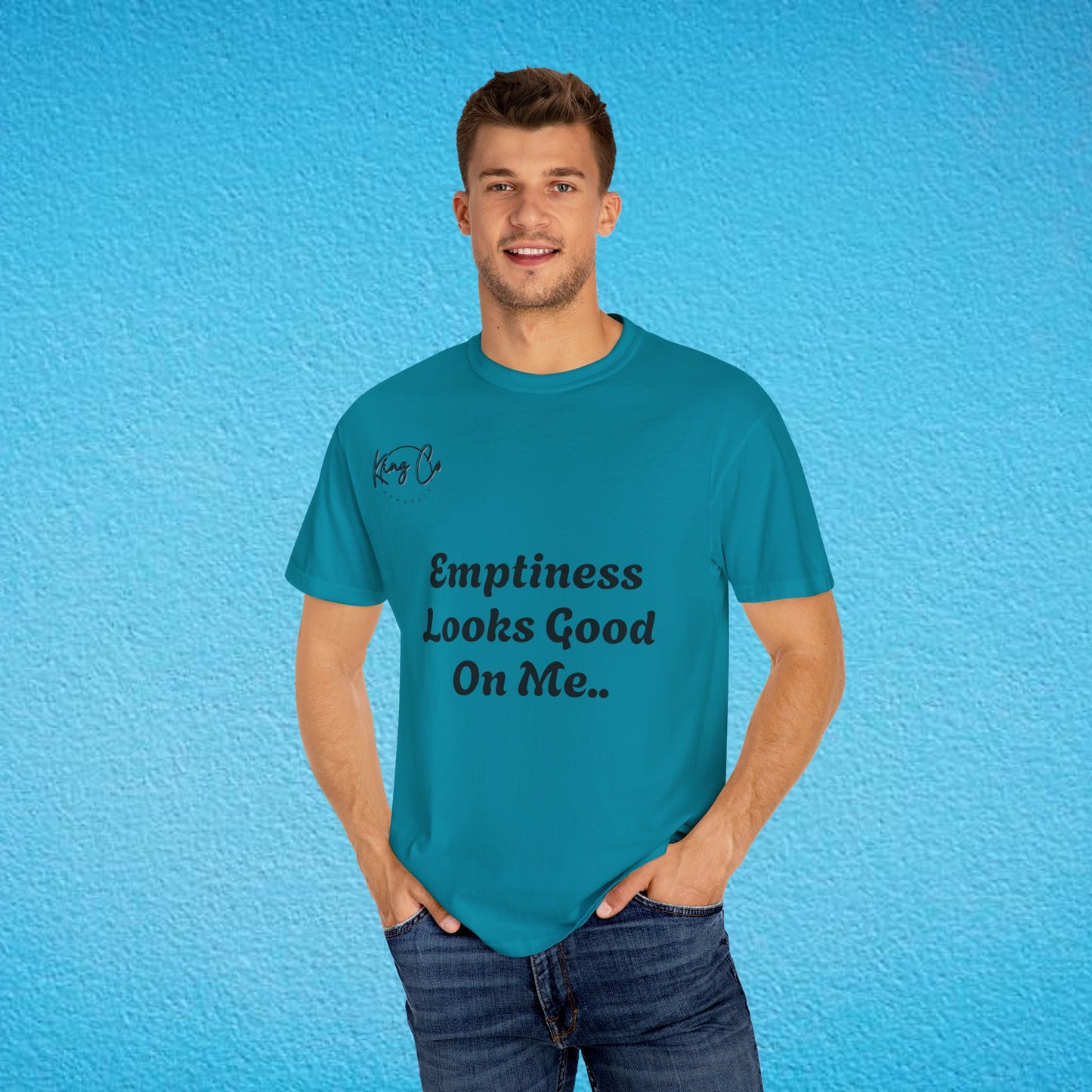 "Emptiness Looks Good On Me.." Unisex Garment-Dyed T-shirt