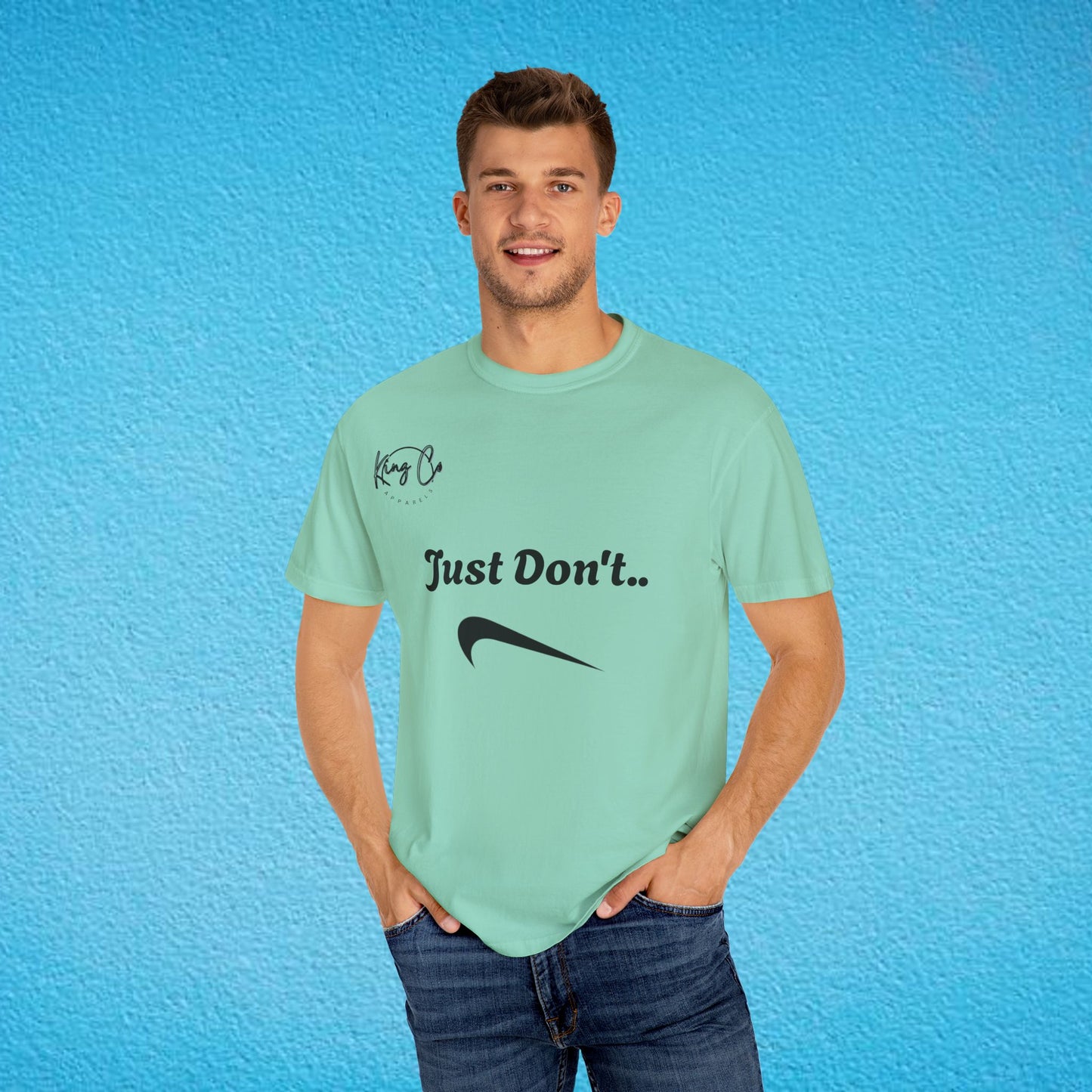 "Just Don't.." Unisex Garment-Dyed T-shirt