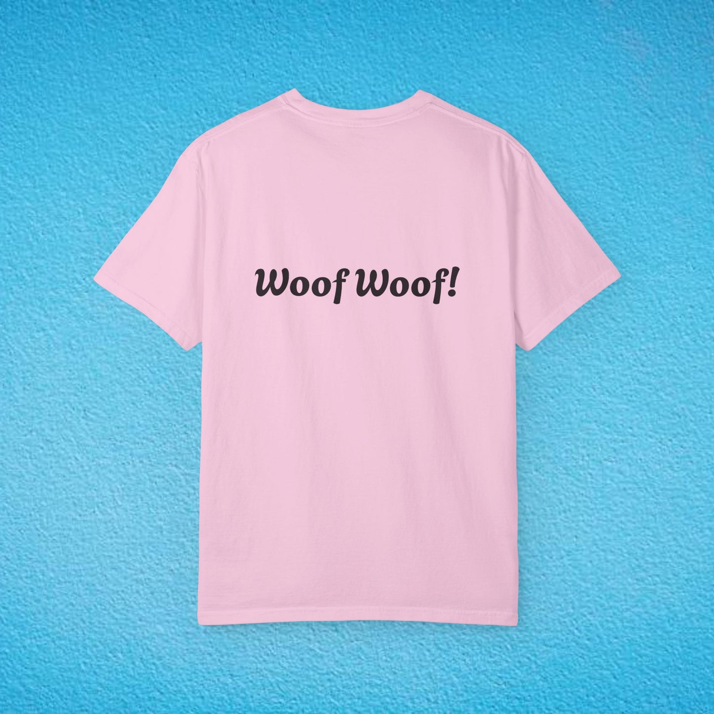 "Will Bark For P*ssy.." "Woof Woof!" Unisex Garment-Dyed T-shirt