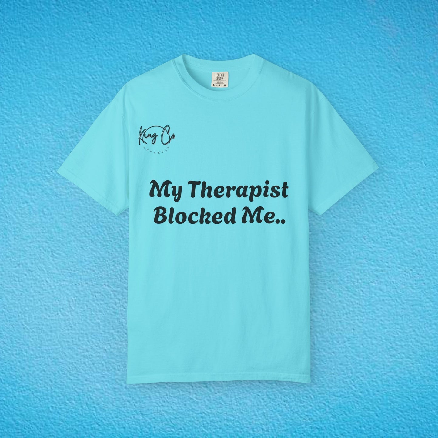 "My Therapist Blocked Me Shirt.." Unisex Garment-Dyed T-shirt