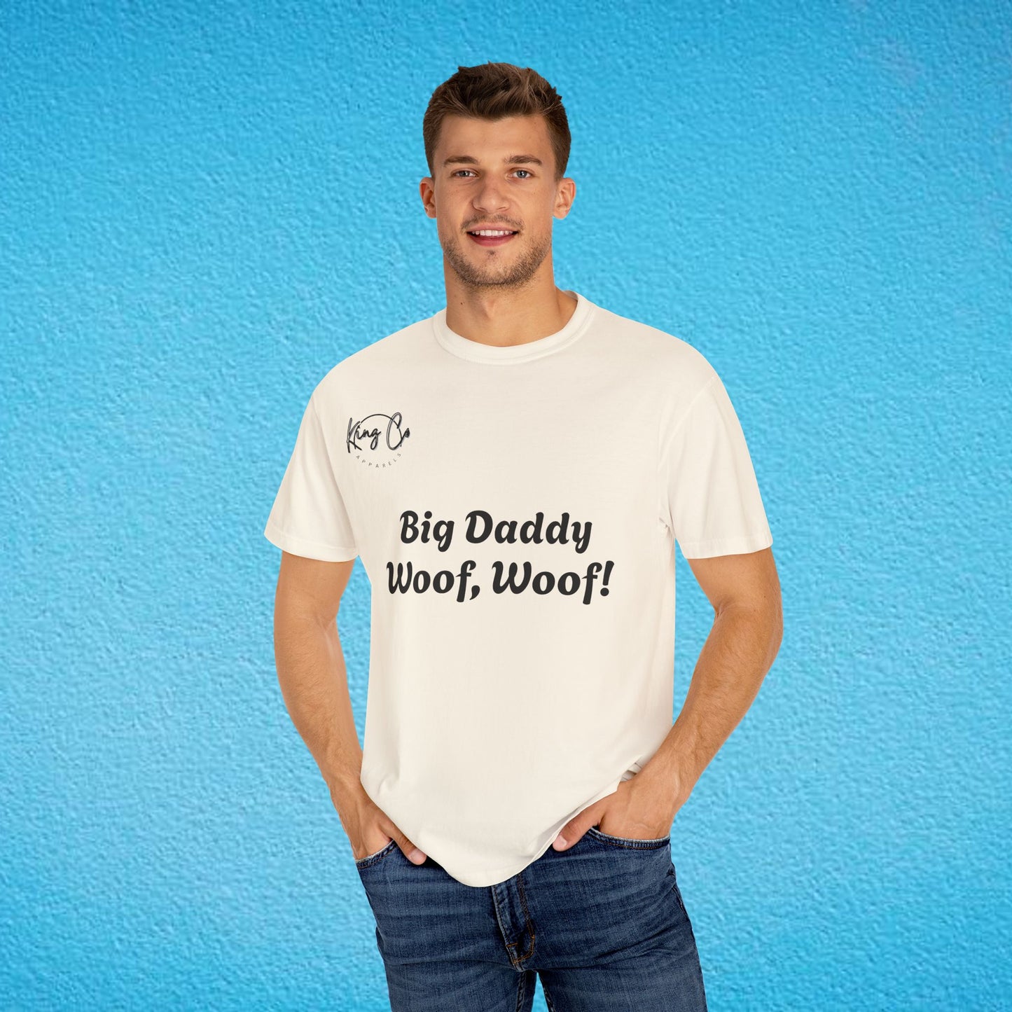 "Big Daddy Woof, Woof!" Unisex Garment-Dyed T-shirt