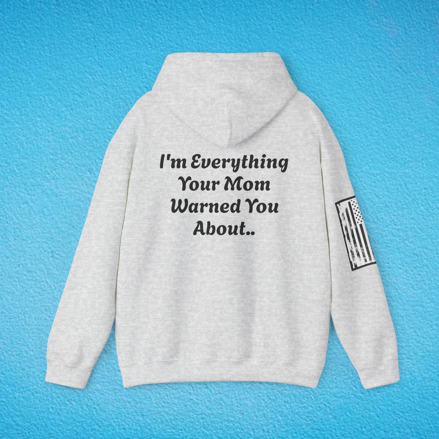 WARNING "I'm Everything Your Mom Warned You About" Unisex Heavy Blend™ Hooded Sweatshirt